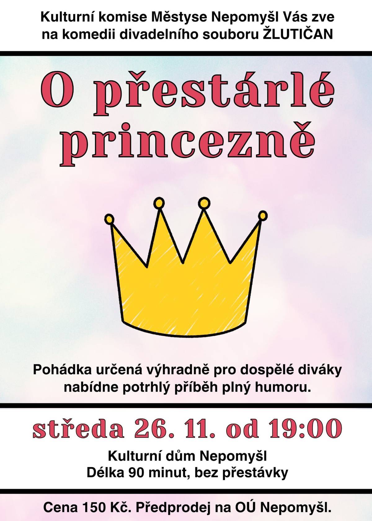 Městys Nepomyšl zve na komedii DS Žlutičan „O přestárlé princezně“ – 26.11 2025 od 19:00 v KD Nepomyšl. Vstupenky za 150 Kč v kanceláři úřadu městyse.