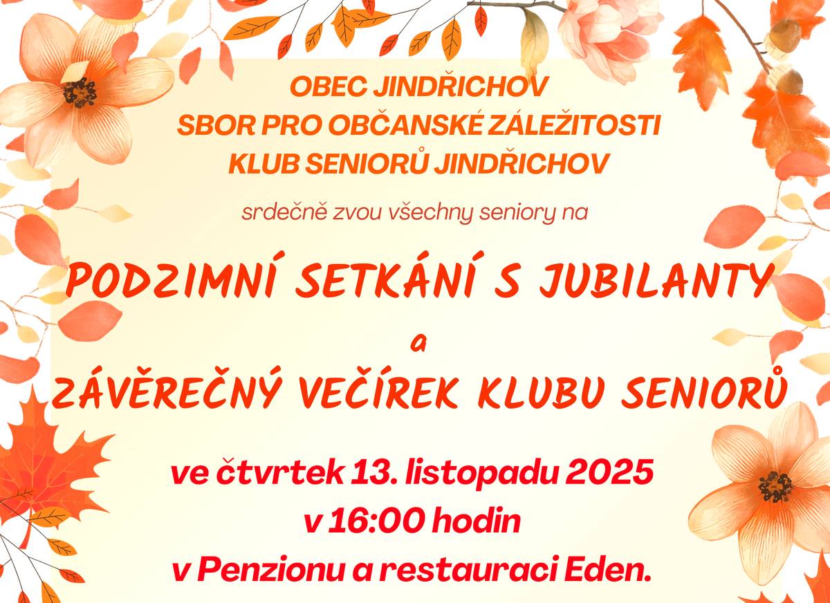 Srdečně zveme všechny seniory na PODZIMNÍ SETKÁNÍ S JUBILANTY A ZÁVĚREČNÝ VEČÍREK KLUBU SENIORŮ ve čtvrtek 13. listopadu 2025 od 16:00 hodin do Penzionu a restaurace Eden. Přijďte společně s námi popřát jindřichovským občanům, kteří slaví ve 2. pololetí 2025 své jubileum 70, 75, 80, 85 a 90 let.