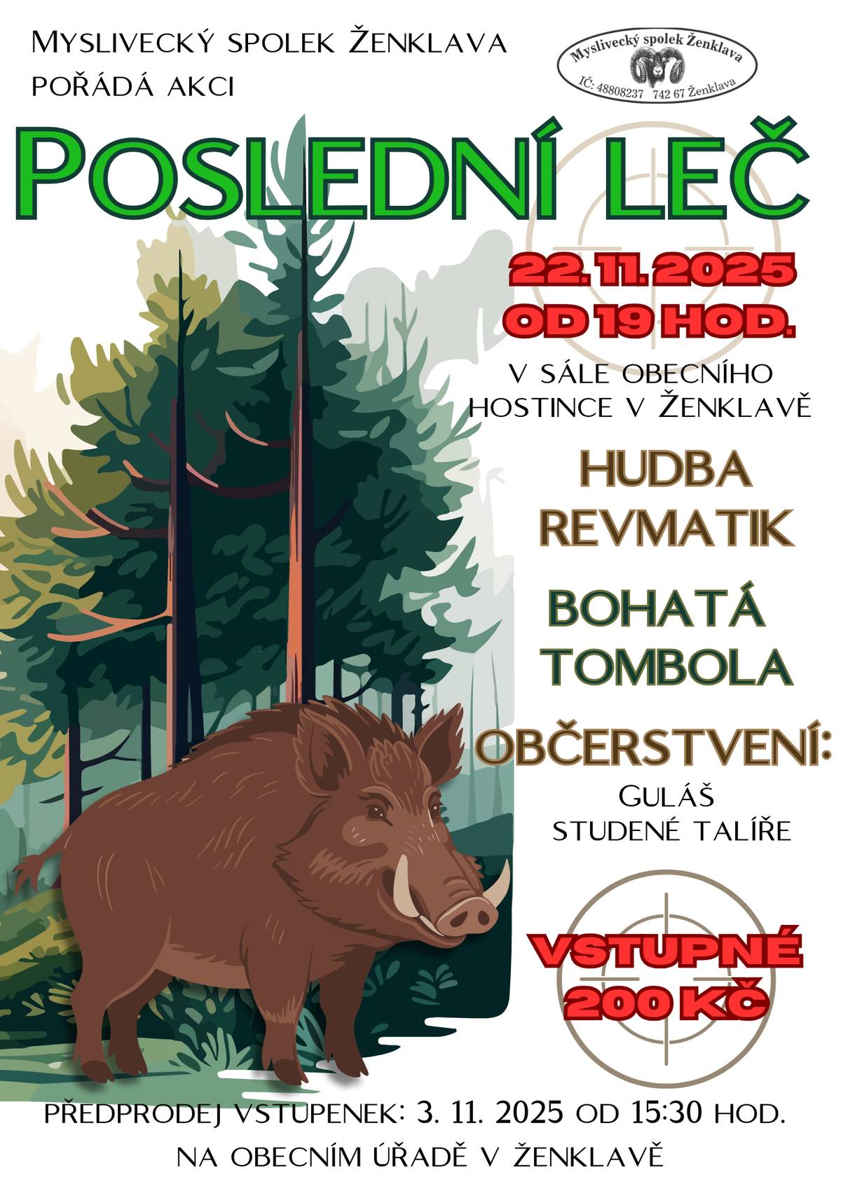 🌲 Myslivecký spolek Ženklava zve na tradiční "Poslední leč". V sobotu 22. listopadu 2025 od 19:00 hod v sále Obecního hostince v Ženklavě. K tanci a poslechu hraje Revmatic. 🎵 Těšit se můžete na bohatou tombolu a občerstvení – guláš i studené talíře. Vstupné: 200 Kč, předprodej vstupenek: 3. 11. 2025 v 15:30 hod. na Obecním úřadě v Ženklavě.