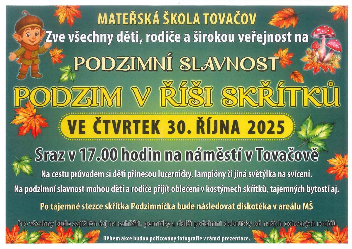 MŠ Tovačov zve všechny děti a rodiče na Podzimní slavnost, která se koná ve čtvrtek 30.10.na zahradě mateřské školy, sraz je v 17h na náměstí.