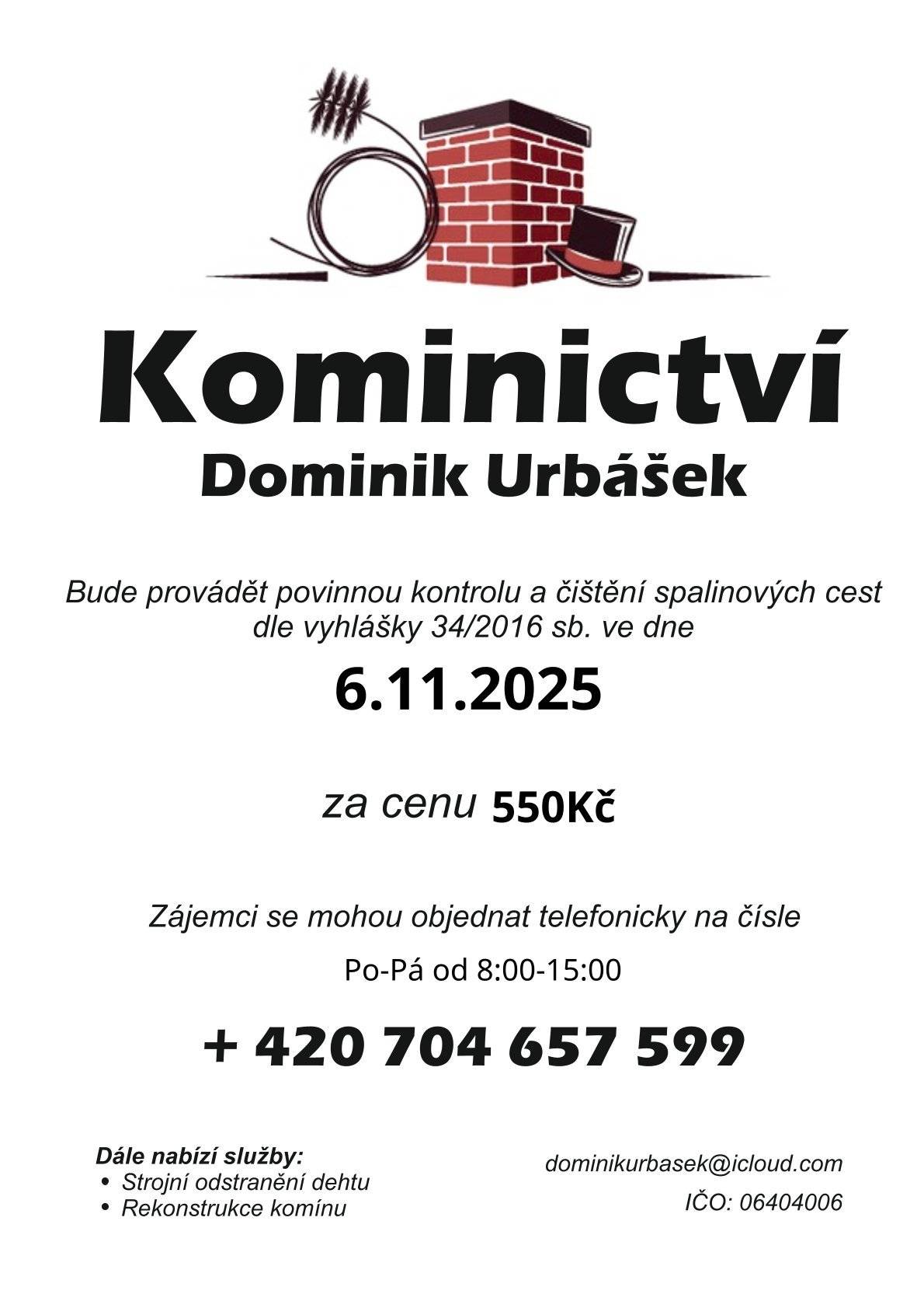 Pro zájemce sdílíme informaci o přítomnosti kominíka v obci dne 6. 11. 2025.  Cena za čištění a kontrolu včetně zprávy činí 550 Kč.
