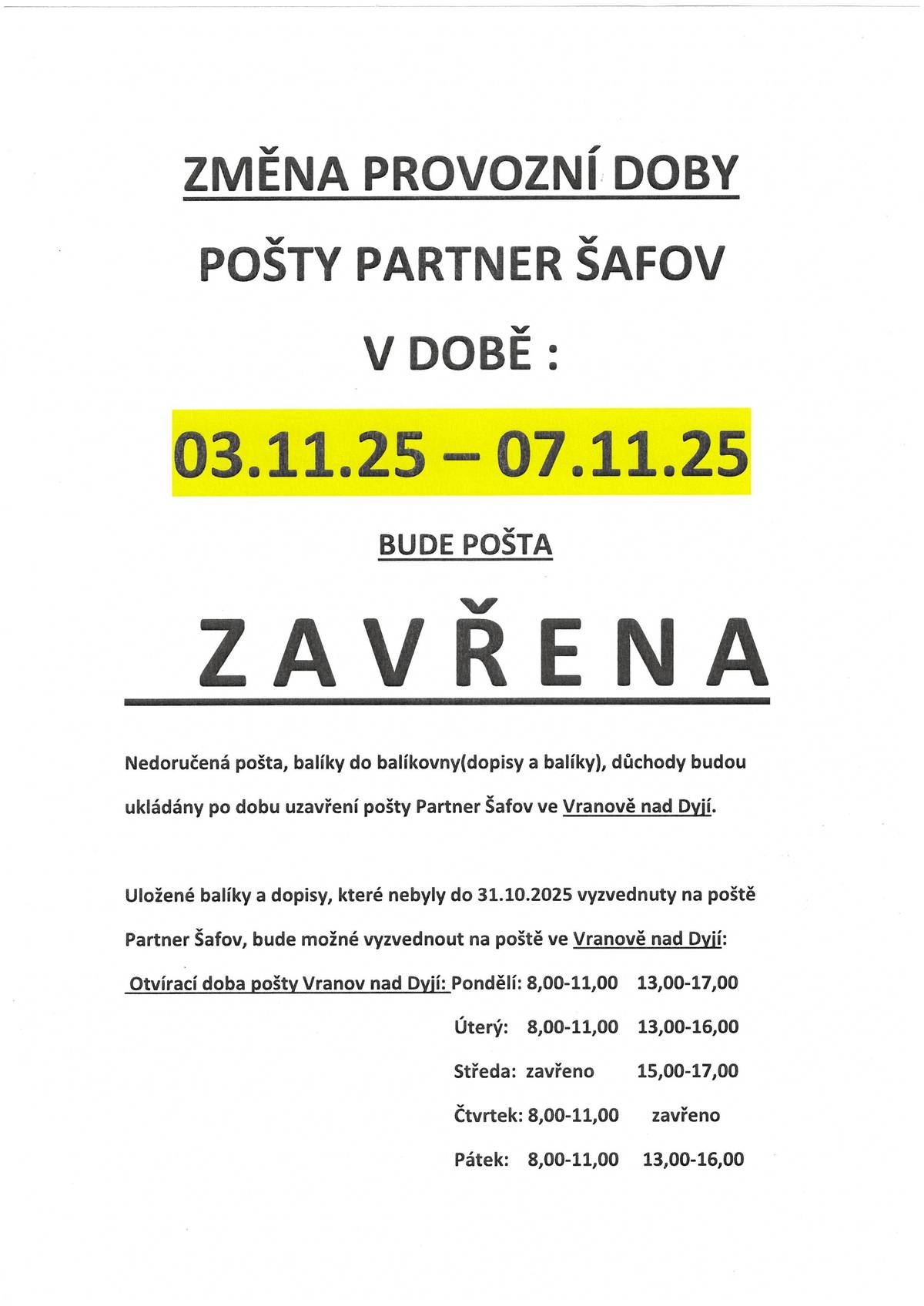 Po dobu uzavření pošty v Šafově je upravena otevírací doba na Poště ve Vranově nad Dyjí.
