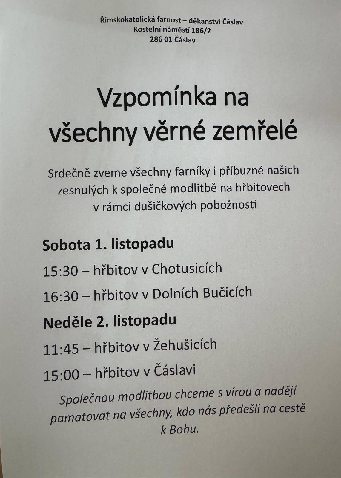 Sobota 1.listopadu 15.30 hod. - hřbitov v Chotusicích                                   16:30 hod. - hřbitov v Dolních Bučicích Neděle 2.listopadu 11:45 hod. hřbitov v Žehušicích                                   15:00 hod. hřbitov v Čáslavi