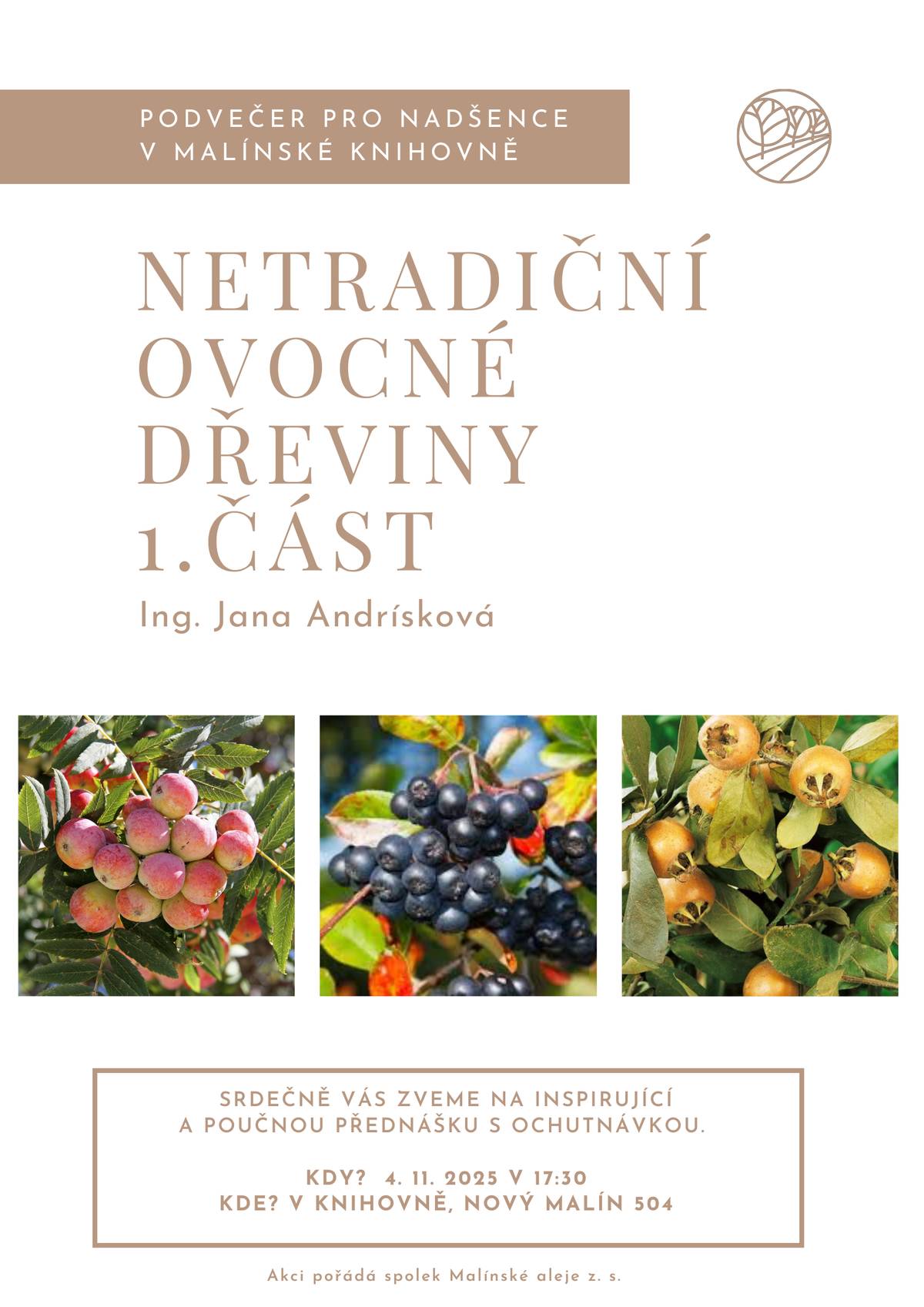 Spolek Malínské aleje zve na přednášku o netradičních ovocných dřevinách spojenou s ochutnávkou produktů z jejich plodů, a to v úterý 4. listopadu 2025 v 17:30 hodin v knihovně v Novém Malíně.