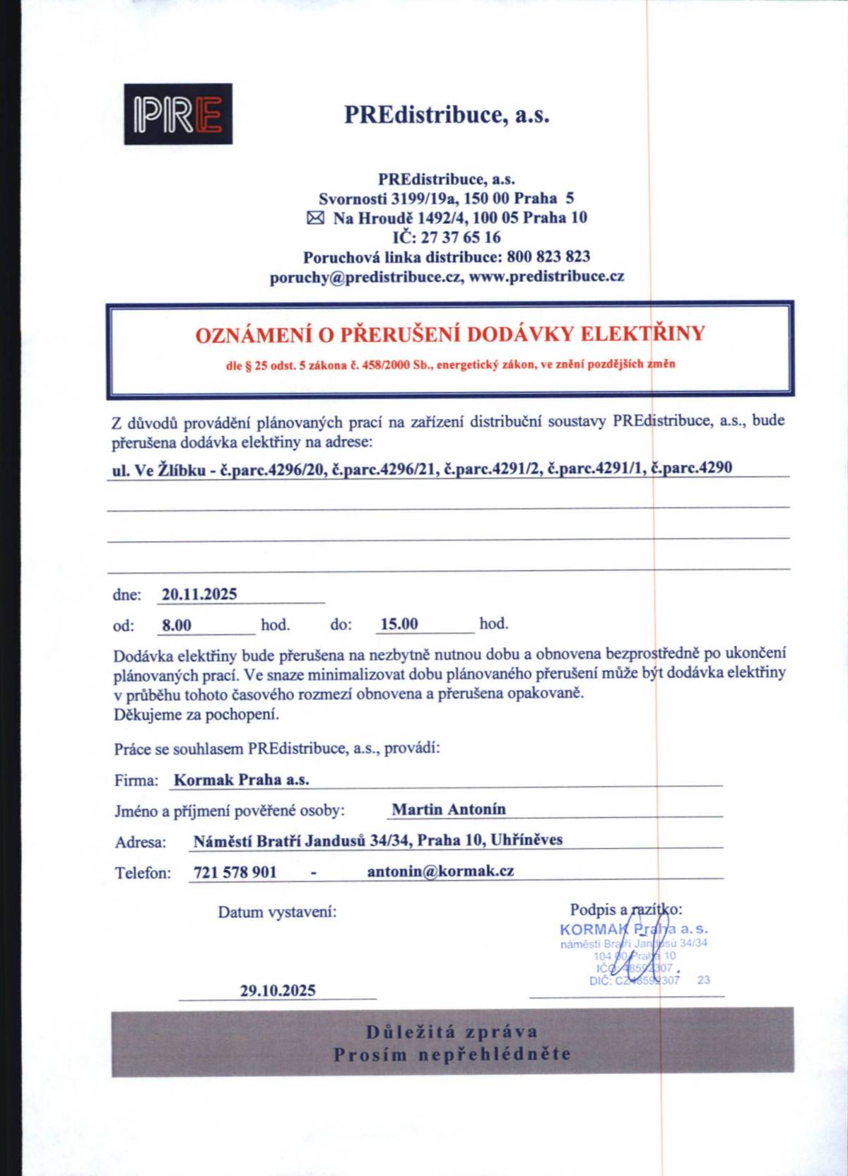Dne 20. 11. 2025 bude přerušena dodávka elektřiny od 8:00 do 15:00 hodin pro odběrné místa: ul. Ve Žlíbku – č. parc. 4296/20, č. parc. 4296/21, č. parc. 4291/2, č. parc. 4291/1, č. parc. 4290.