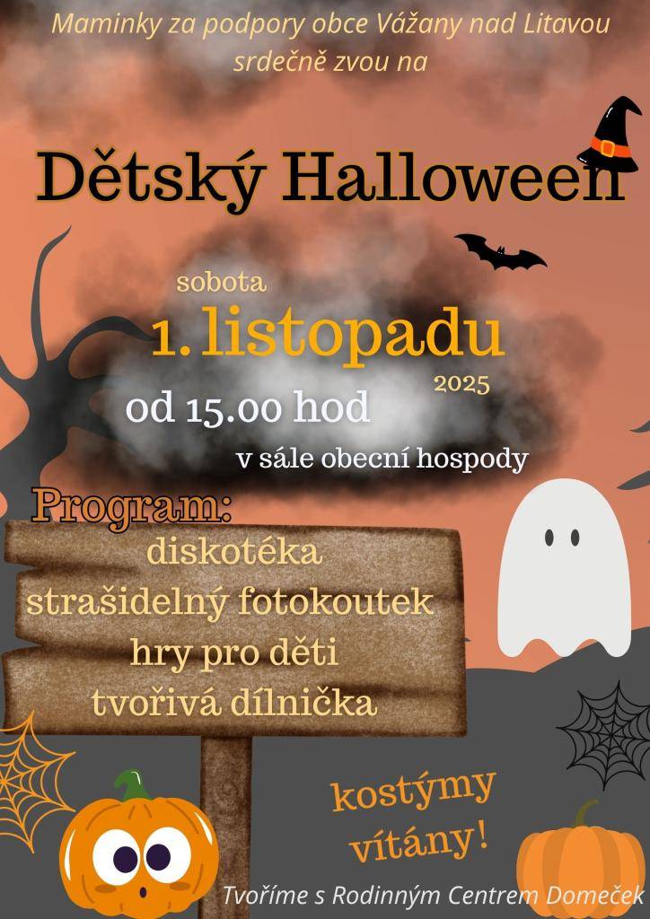 Zveme na Dětský Halloween, který se koná 1. listopadu od 15.00 hod v sále obecní hospody ve Vážanech nad Litavou. Děti se můžou těšit na diskotéku, strašidelný fotokoutek, hry pro děti a tvořivou dílničku. Kostýmy vítány!