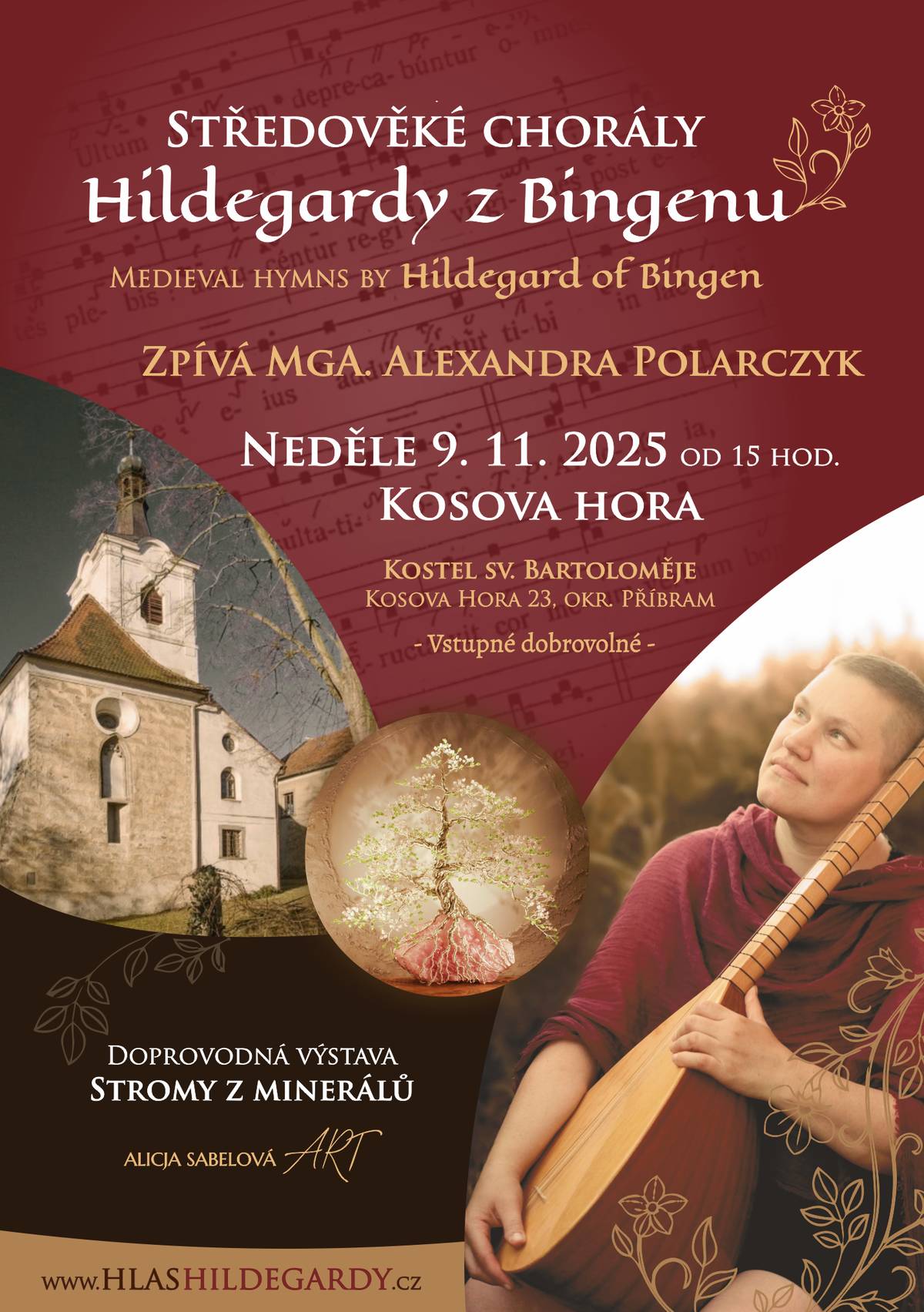 Zveme vás na koncert středověkých chorálů svaté Hildegardy z Bingenu přednesený mladou ženou, MgA. Alexandrou Polarczyk, který se uskuteční dne 9.11. od 15:00 hod. v kostele sv. Bartoloměje v Kosově Hoře.