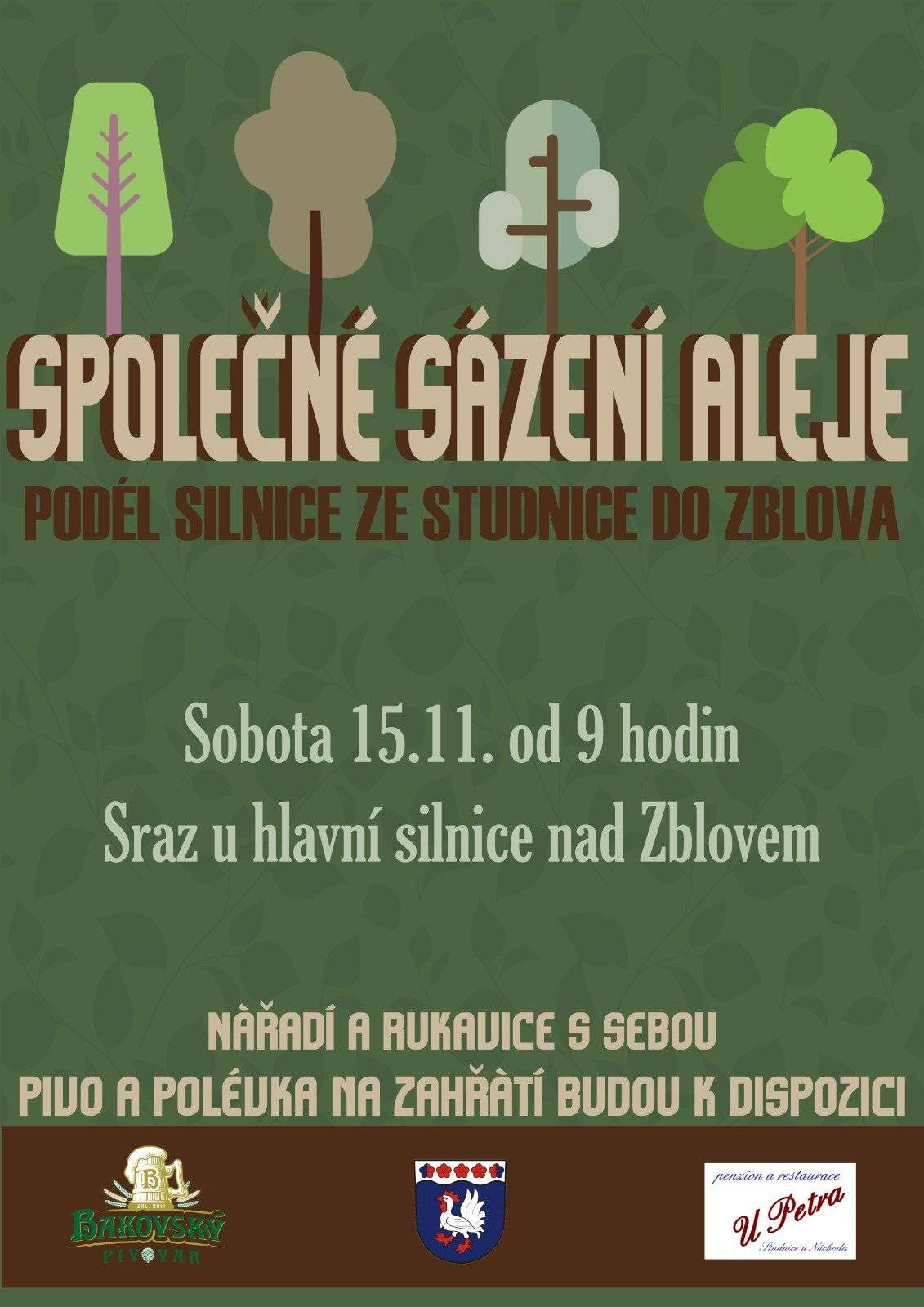 V sobotu 15.11.2025 přírodě vrátíme, co jsme jí vzali. Vysázíme alej podél silnice ze Studnice do Zblova, kde musely stromy ustoupit výstavbě kanalizace. Sraz v 9 hodin nad Zblovem. Nářadí a rukavice s sebou. Žízeň budeme hasit Bakovským pivem a o zahřátí se postará polévka z restaurace U Petra.