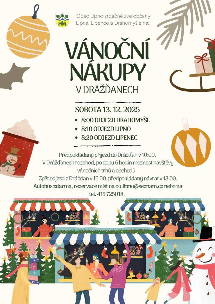 V sobotu 13.12.2025 pořádá obec Lipno zájezd na vánoční nákupy do Drážďan. Odjez 13.12.2025 v 8:00 z Drahomyšle (obchod), v 8:10 Lipno (obchod), v 8:20 Lipenec (zastávka). Příjezd do Drážďan cca v 10:00. Návštěva trhů a obchodů. Zpět odjez z Drážďan v 16:00, návrat cca 18:00. Autobus zdarma.