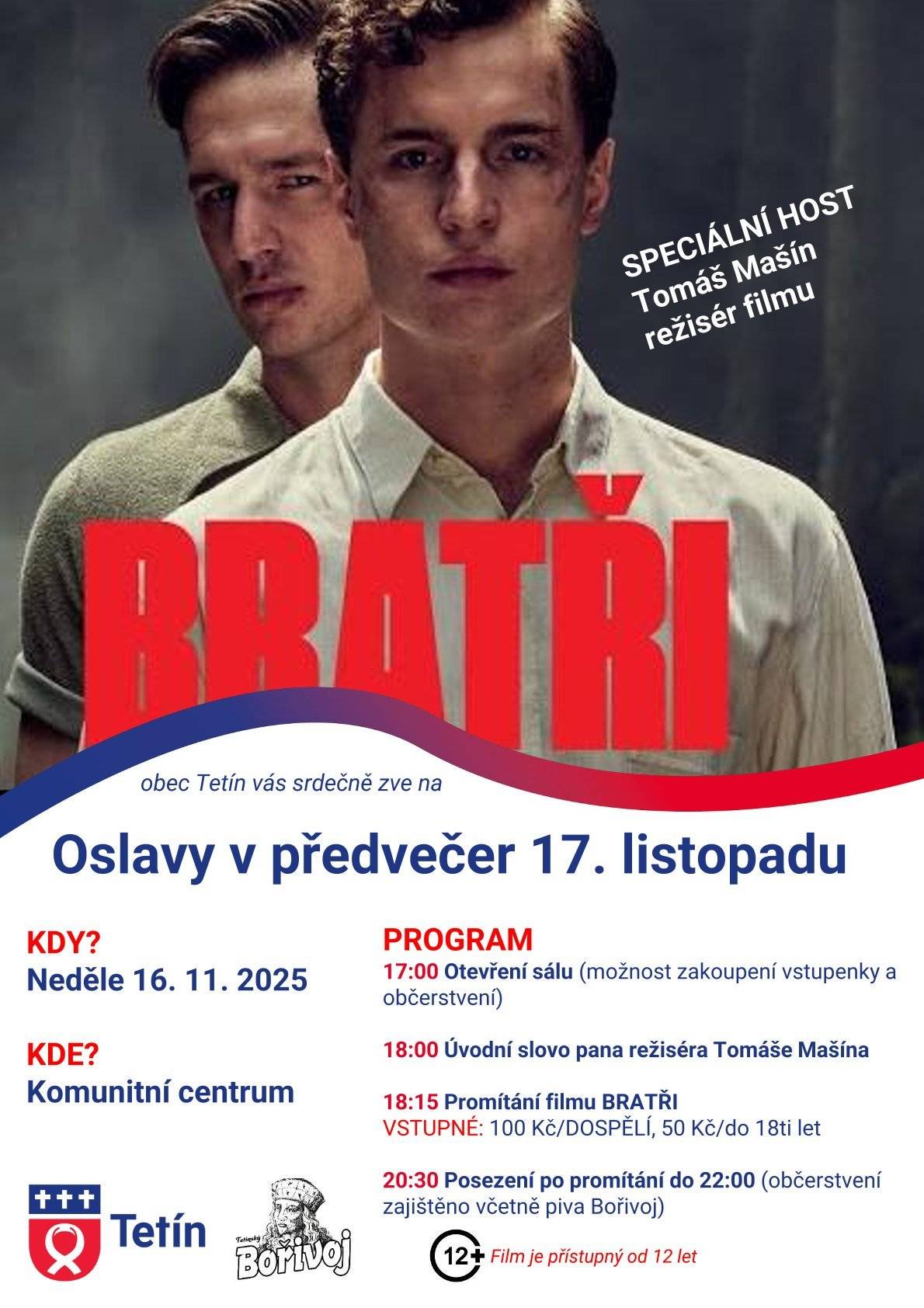 Obec Tetín vás srdečně zve na oslavy v předvečer 17. listopadu, které proběhnou v neděli 16. listopadu 2025 v Komunitním centru. Akce začne otevřením sálu v 17:00, kde si můžete zakoupit vstupenky a vychutnat občerstvení. V 18:00 se můžete těšit na úvodní slovo pana režiséra Tomáše Mašína, po kterém následuje promítání filmu 'Bratři' v 18:15. Vstupné je 100 Kč pro dospělé a 50 Kč pro mladé lidi do 18 let. Po promítání bude možnost posedět a vychutnat si občerstvení až do 22:00.