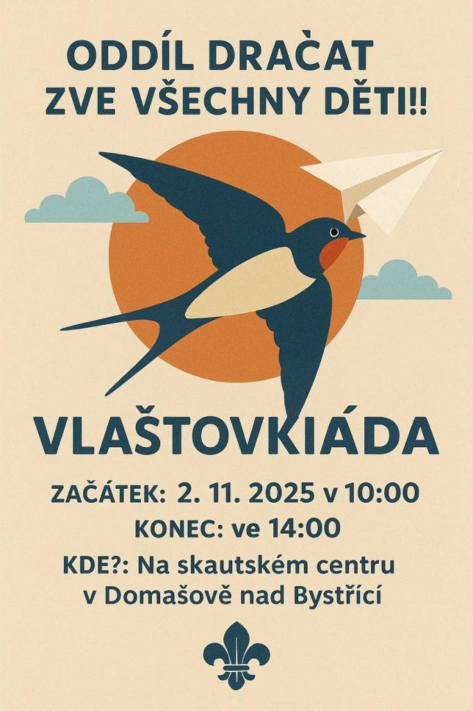 Přijďte na Vlaštoviádu, kterou pořádá oddíl Dračat. Akce se koná 2. listopadu 2025 od 10:00 do 14:00 na skautském centru v Domašově nad Bystřící.
