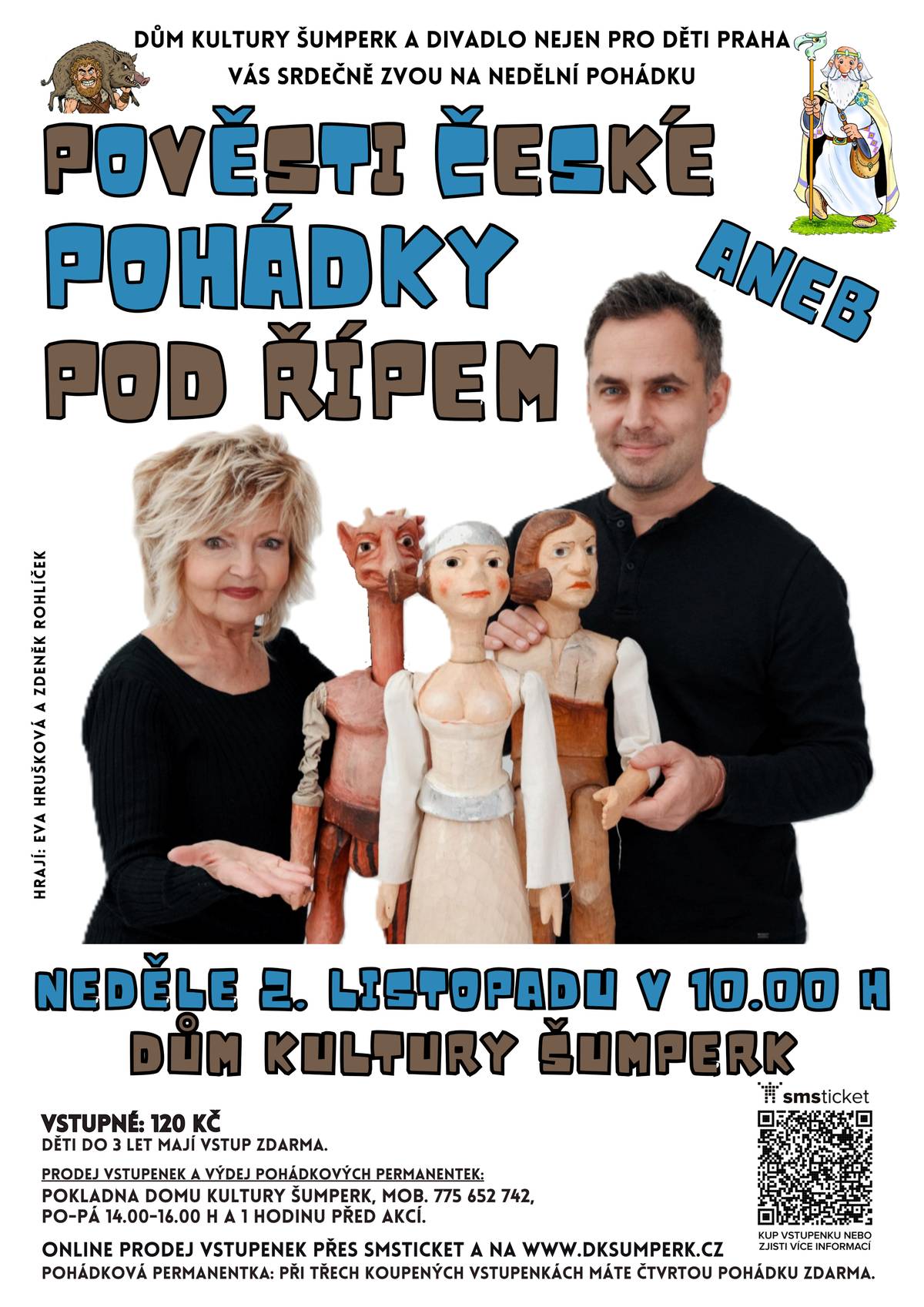 POVĚSTI ČESKÉ aneb POHÁDKY POD ŘÍPEM, Představení se uskuteční v neděli 2. listopadu 2025 v 10.00 hodin v Domě kultury Šumperk. Hraje Eva Hrušková a Jan Rohlíček.