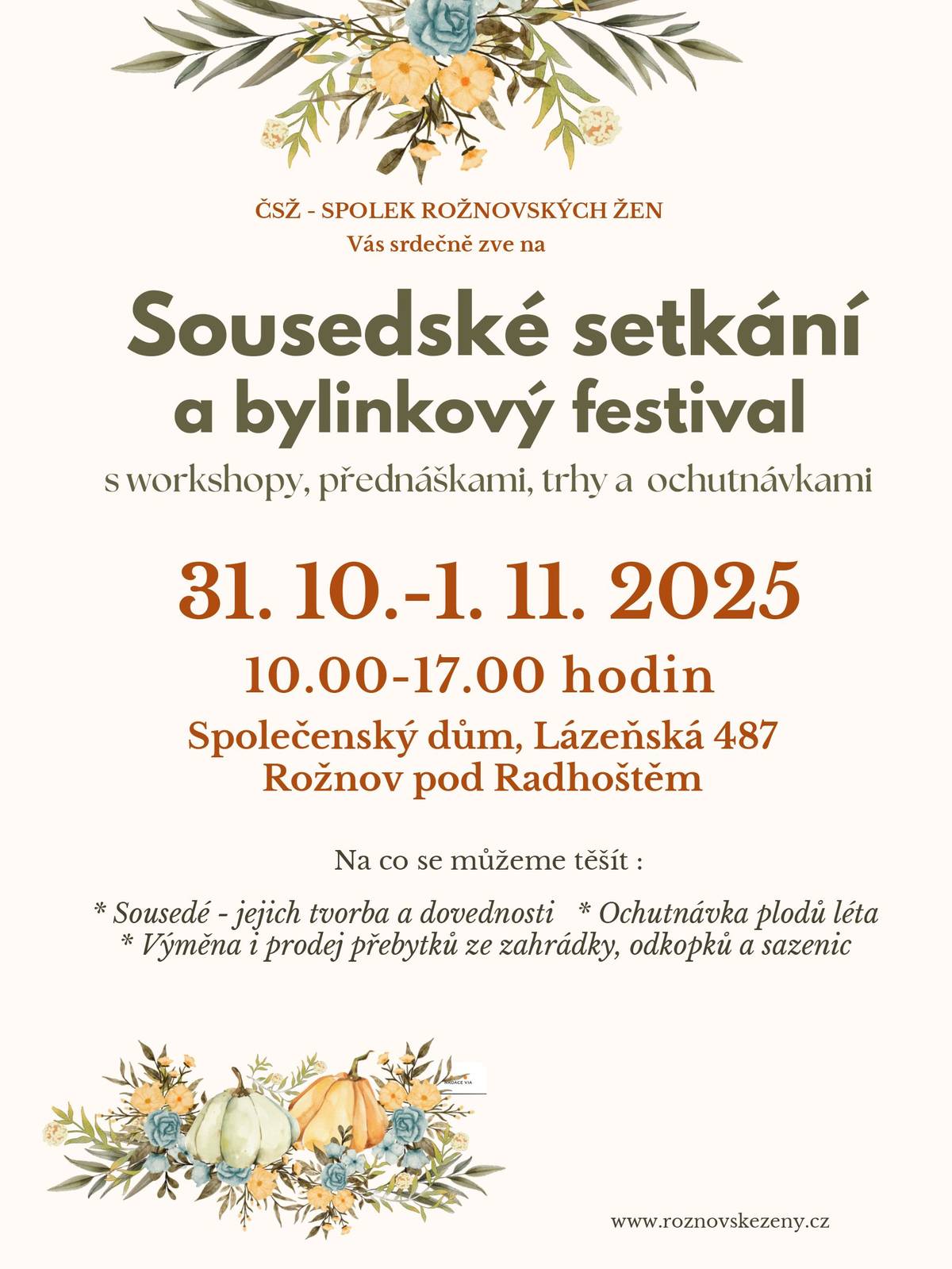 ❤️Přijďte nasát vůni bylin, ochutnat lokální produkty a užít si pohodové sousedské setkání ❤️ Spolek rožnovských žen zve v pátek 31. října a v sobotu 1. listopadu od 10 do 17 hodin na SOUSEDSKÉ SETKÁNÍ A BYLINKOVÝ FESTIVAL, který se koná ve Společenském domě ❤️ Těšit se můžete na: ✅Workshopy - Výroba korbáčíků, Dekorace nejen na oslavy - pińaty, přání a další ✅Přednášky - Jak se orientovat ve světě bylin a potravinových doplňků, Výroba domácí přírodní kosmetiky, Pěstování hub a jeho využití, O masožravých rostlinách a další ✅Prodejce - Bylinné tinktury a výluhy, Tinktury z bylin a hub, Výrobky z hub, Masožravé rostliny,Včelař z Vigantic,Goldovo pekařství, Domečky ze dřeva, Mandely na plátně i na dřevě (děti si budou moci namalovat svou mandelku na plátno za 50,-Kč) + dřevěné výrobky z dílničky, Patchwork, keramika, Květinářství Jana ze Studénky, Vlastní výrobky paní Chobotové - mýdla, šampony a balzámy, Dárková a balící služba a mnoho dalšího ✅Občerstvení a ochutnávky - káva, čaj, dobroty z domácích kuchyní, produkty z plodů léta i podzimu. ✅Součástí akce bude také výměna přebytků ze zahrádek - odkopků, sazenic...