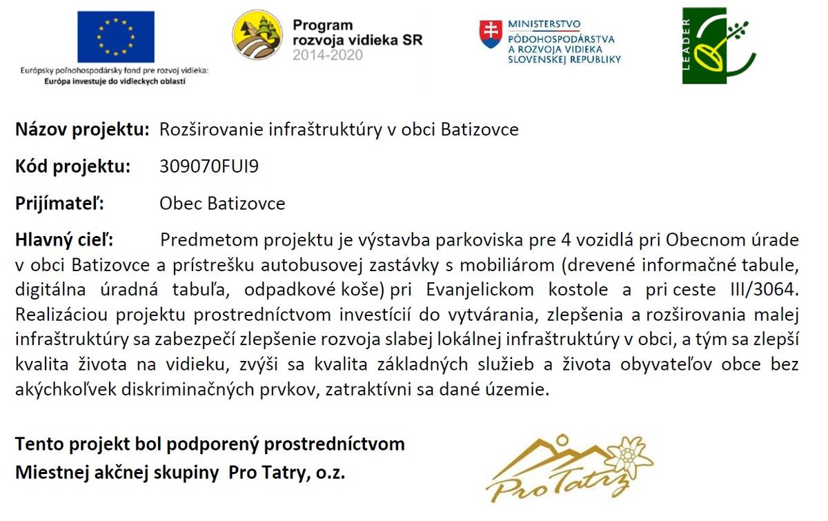 Projekt „Rozširovanie infraštruktúry v obci Batizovce“ je posledný projekt, ktorý sme podali 24.10.2024 v rámci podopatrenia 7.2 Podpora na investície do vytvárania, zlepšovania alebo rozširovania všetkých druhov infraštruktúr malých rozmerov vrátane investícií do energie z obnoviteľných zdrojov