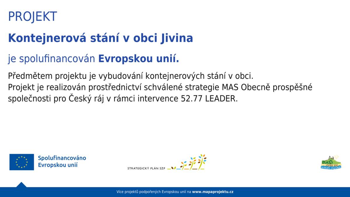 Předmětem projektu je vybudování kontejnerových stání v obci.