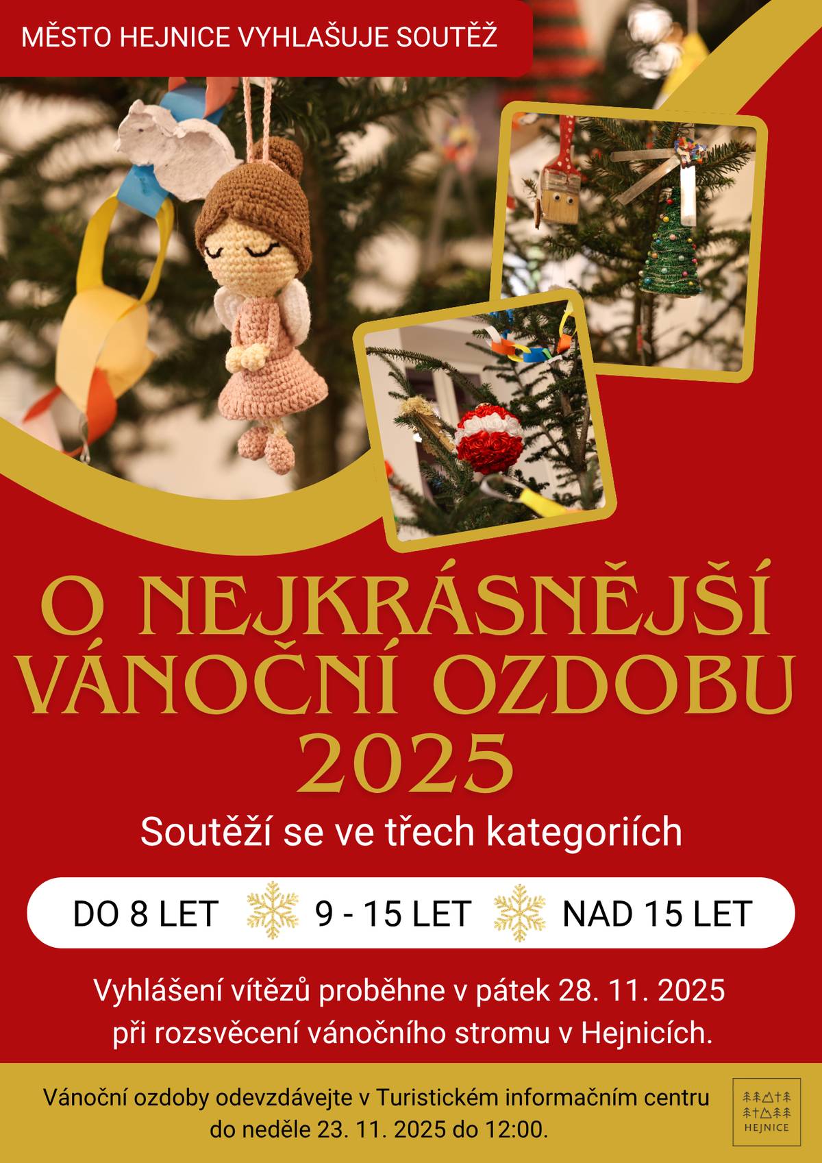 Stejně jako každý rok, i letos vyhlašujeme soutěž o nejkrásnější vánoční ozdobu   Soutěžíme ve třech kategoriích a zapojit se tedy může každý! Ozdoby odevzdávejte v Turistické informační centrum Hejnice nebo na Městském úřadě v Hejnicích nejpozději do neděle 23. listopadu do 12 hodin.     Vyhlášení proběhne 28. listopadu při Rozsvěcení vánočního stromu.
