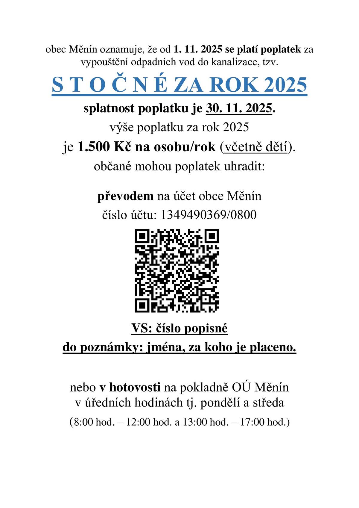 Od 1. 11. 2025 do 30. 11. 2025 bude obec vybírat stočné za rok 2025. V přiloženém letáčku najdete podrobné informace. Využijte, pokud možno, bezhotovostní převod. Děkujeme.