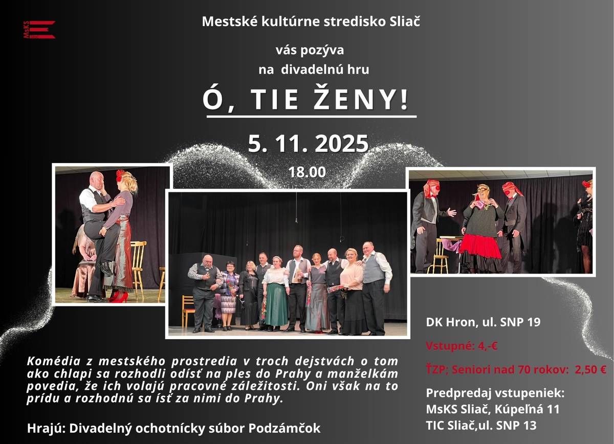🎭 Ó, TIE ŽENY! – divadelná komédia Mestské kultúrne stredisko Sliač vás srdečne pozýva na divadelnú hru plnú humoru, nečakaných situácií a manželských zápletiek. Čo sa stane, keď sa chlapi rozhodnú utajiť cestu na ples do Prahy… a ženy na to prídu? 😏 Príďte sa zabaviť pri komédii z mestského prostredia. 🗓 5. november 2025 🕕 18:00 hod. 📍 DK Hron, ul. SNP 19, Sliač 🎭 Divadelný ochotnícky súbor Podzámčok 🎫 Vstupné: 4 € ŤZP & seniori 70+: 2,50 € Predpredaj: MsKS Sliač (Kúpeľná 11) a TIC Sliač (ul. SNP 13) Tešíme sa na vás! 🌟