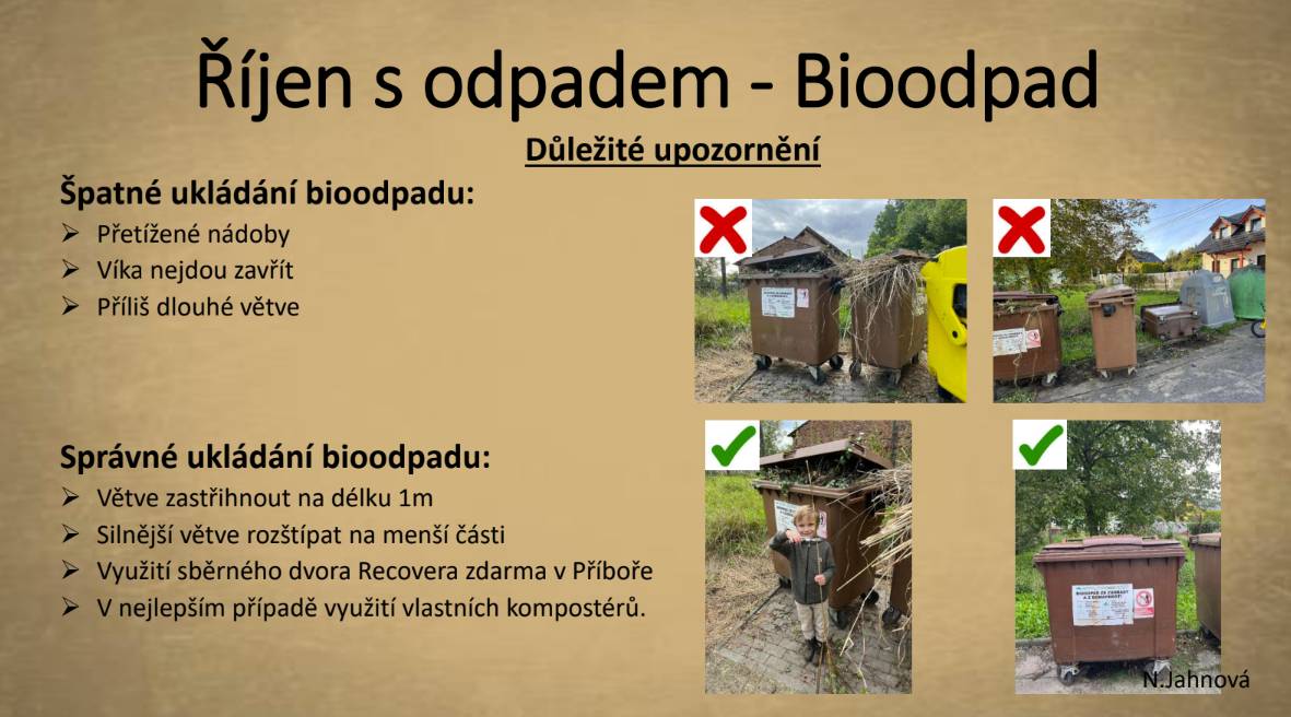 Důležité upozornění Špatné ukládání bioodpadu: ➢ Přetížené nádoby ➢ Víka nejdou zavřít ➢ Příliš dlouhé větve Správné ukládání bioodpadu: ➢ Větve zastřihnout na délku 1m ➢ Silnější větve rozštípat na menší části ➢ Využití sběrného dvora Recovera zdarma v Příboře ➢ V nejlepším případě využití vlastních kompostérů.