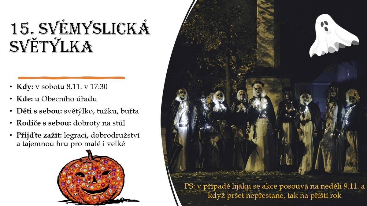 • Kdy: v sobotu 8.11. v 17:30 • Kde: u Obecního úřadu • Děti s sebou: světýlko, tužku, buřta • Rodiče s sebou: dobroty na stůl • Přijďte zažít: legraci, dobrodružství a tajemnou hru pro malé i velké PS: v případě lijáku se akce posouvá na neděli 9.11. a když pršet nepřestane, tak na příští rok