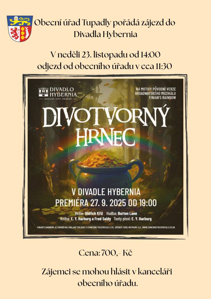 Obecní úřad Tupadly pořádá zájezd na divadelní představení Divotvorný hrnec v Divadle Hybernia. Akce se koná v neděli 23. listopadu, s odjezdem v 11:30 od obecního úřadu. Cena vstupenky je 700 Kč. Zájemci se mohou přihlásit v kanceláři obecního úřadu.