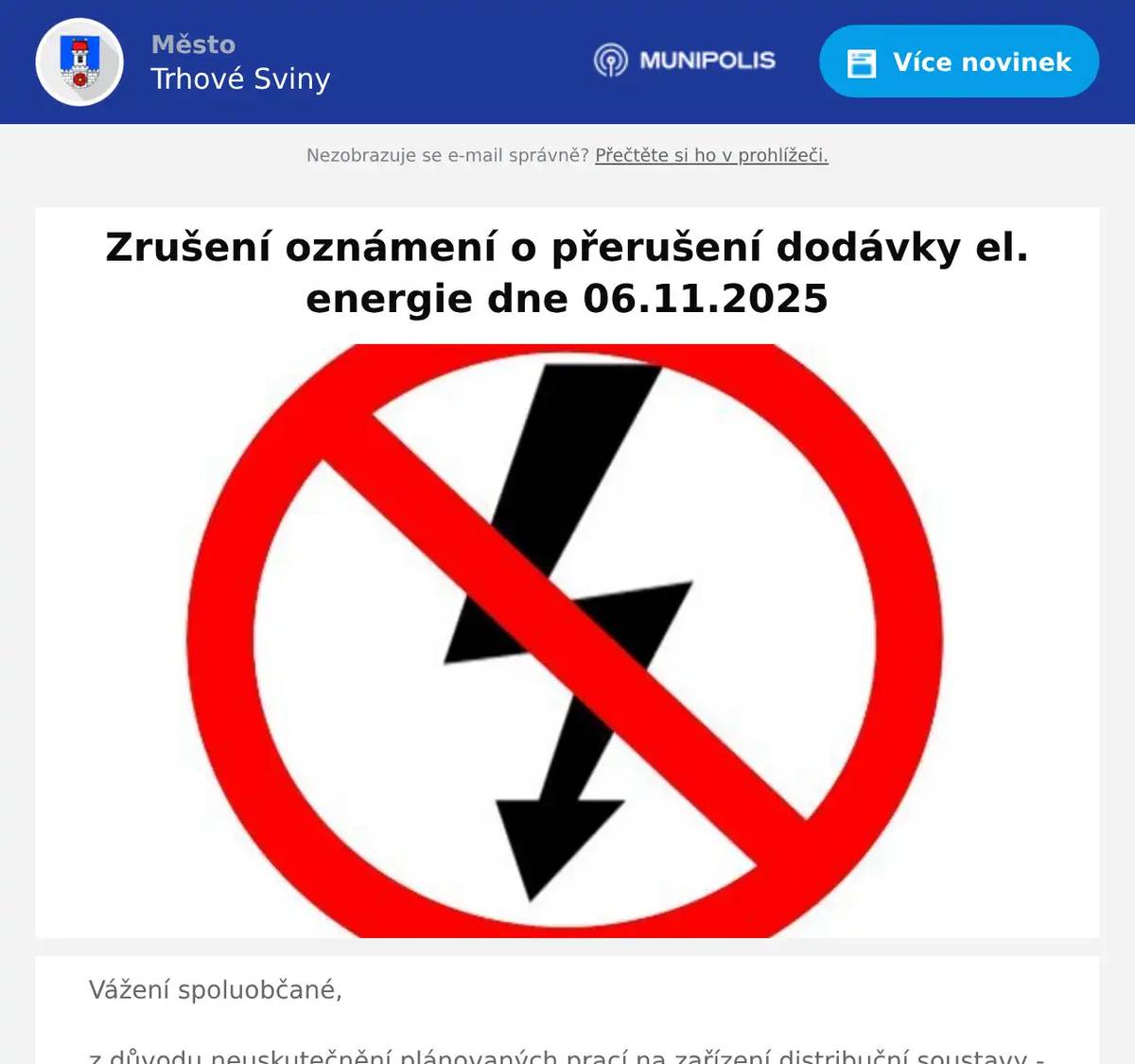 Vážení spoluobčané,z důvodu neuskutečnění plánovaných prací na zařízení distribuční soustavy - nebude přerušena dodávka elektrické energie.  06.11.2025Trhové SvinyT. Sviny chaty nad hřbitovem  Zdroj: EG.D Distribuce, a.s.