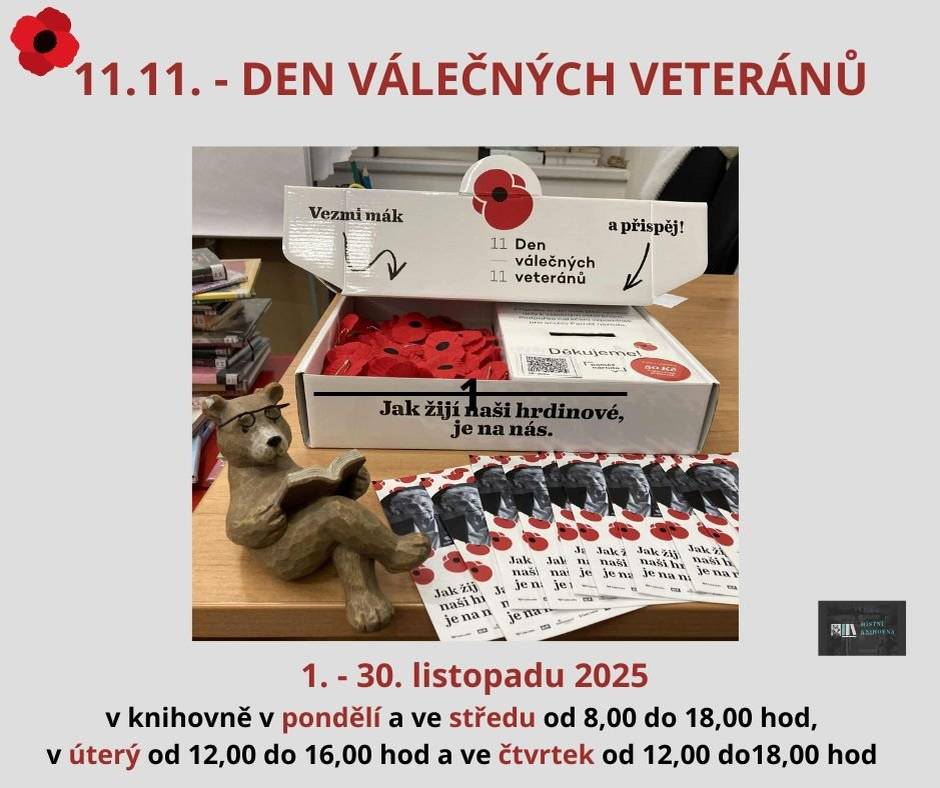 Až do 30. listopadu si můžete svůj vlčí mák jako symbol Dne válečných veteránů (11. 11.) zakoupit i ve zbraslavské místní knihovně. Doporučený příspěvek je 50 Kč.   Další ročník veřejné sbírky pořádá organizace Post Bellum. Zapojit se může každý z nás.    Knihovnu najdete v ulici U Malé řeky 3, otevřeno je v pondělí a ve středu od 8 do 18 hodin, v úterý od 12 do 16 hodin a ve čtvrtek od 12 do 18 hodin.