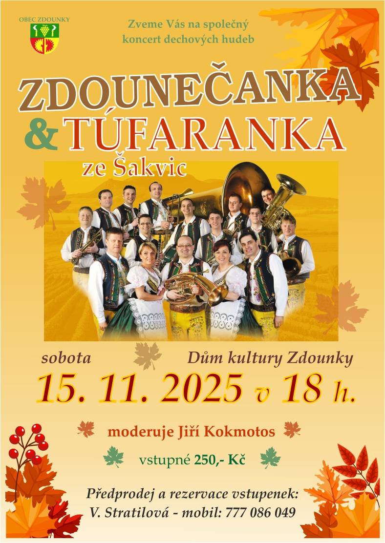 Dechová hudba Zdounečanka zve na listopadový koncert, letos společně s dechovou hudbou Túfarankou, který se uskuteční 15.11.2025 v 18:00 hodin v Domě kultury ve Zdounkách. Předprodej a rezervace vstupenek u paní Stratilové - telefonní  číslo:  777 086 049.