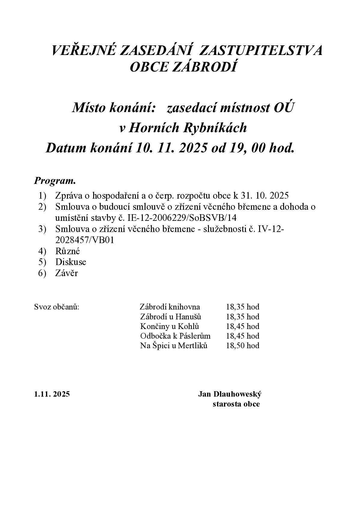 Omluva - Oprava Omlouvám se za chybné datum v nadpisu předcházenící zprávy. VZZO Zábrodí se koná 10.11.2025 od 19,00 h.