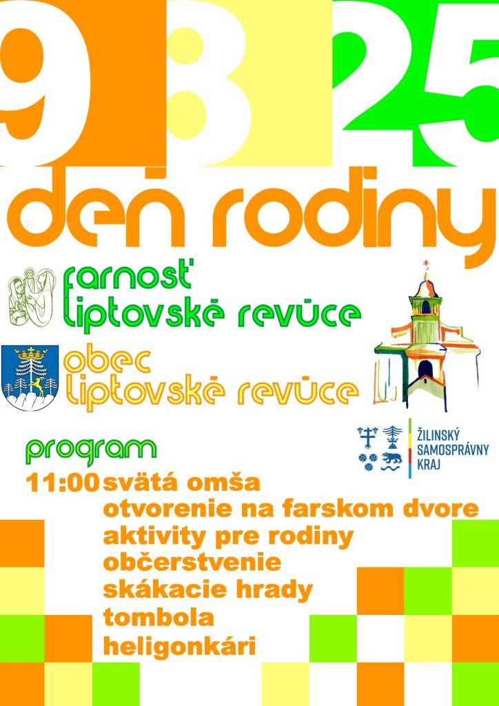 Obec Liptovské Revúce v spolupráci s Farnosťou Liptovské Revúce Vás srdečne pozývajú na Deň obce - Deň Rodiny.   Deň obce sa uskutoční v sobotu 9.8.2025 so začiatkom o 11.00 hodine. Deň obce začne sv. omšou o 11.00 hodine.  Táto akcia sa uskutoční za podpory Žilinského samosprávneho kraja,