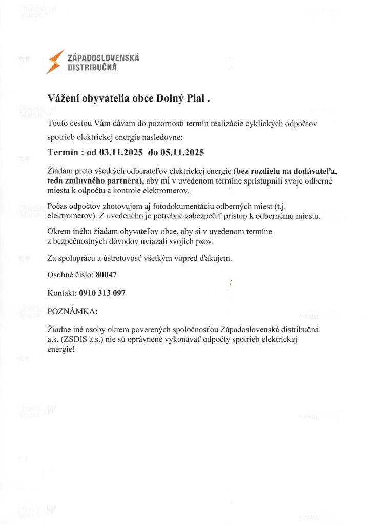 Západoslovenská distribučná oznamuje občanom, že od 3.11.2025/pondelok/  do 5.11.2025/streda/ uskutučňuje v našej obci odpočty spotrieb energie.