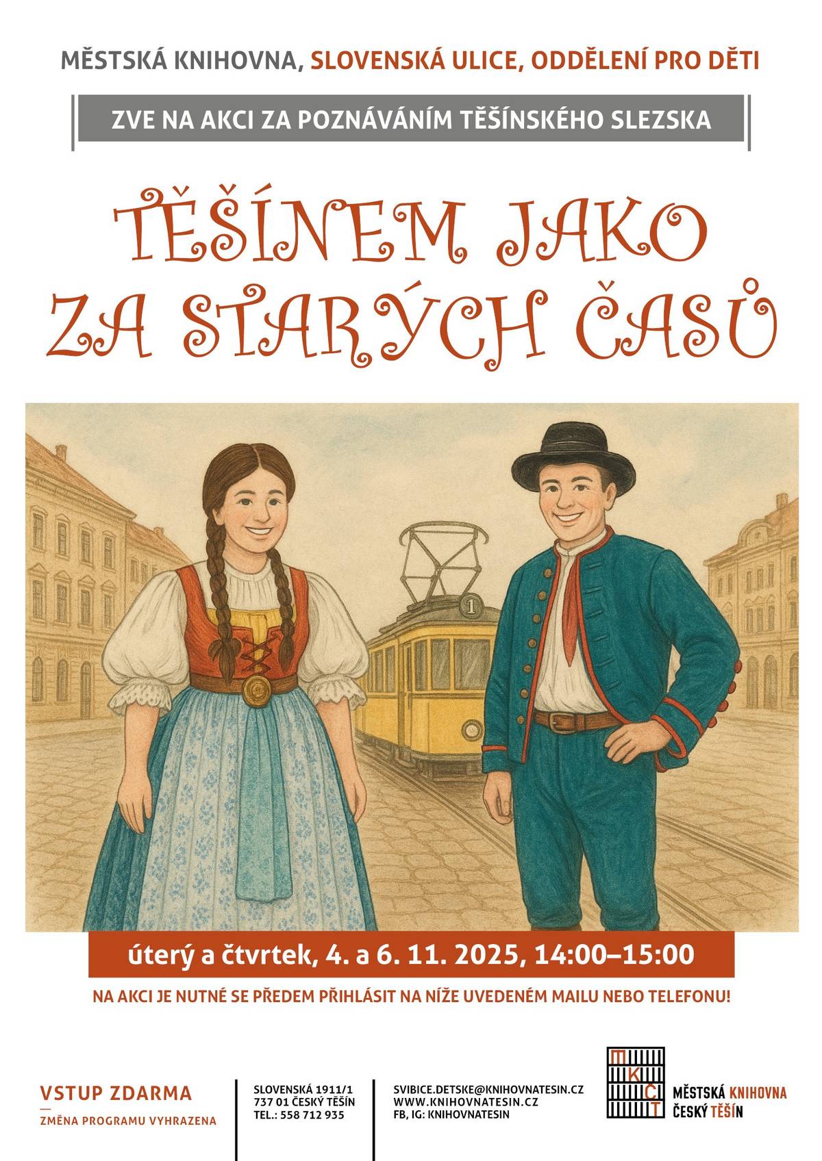 Pojďte s námi objevit kouzelný svět starého Těšína! Projedeme se historií těšínské tramvaje, zjistíme, co jedly děti před sto lety, jak se oblékaly a s čím si hrály. Čeká nás zábavné putování plné příběhů, her a překvapení z minulosti. Vstup zdarma