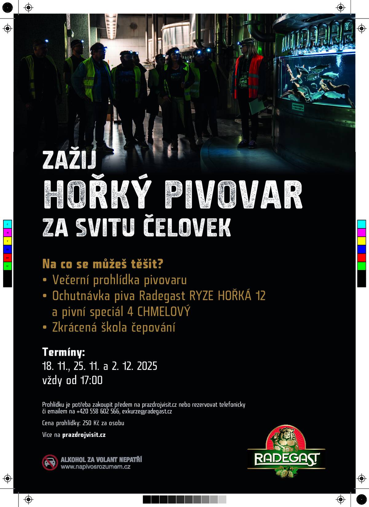 Plzeňský Prazdroj, a.s., Pivovar Radegast  Vás zve na večerní prohlídku pivovaru - viz plakát.