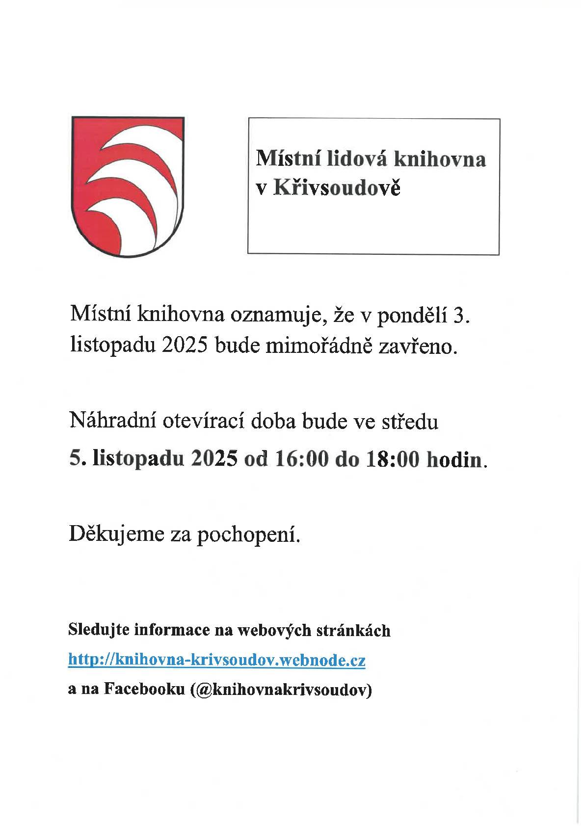 Místní knihovna oznamuje, že v pondělí dne 03.11.2025 bude zavřeno.  Náhradní otervírací doba bude ve středu 5.listopadu 2025 od 16:00 do 18:00 hodin.  Děkujeme za pochopení.
