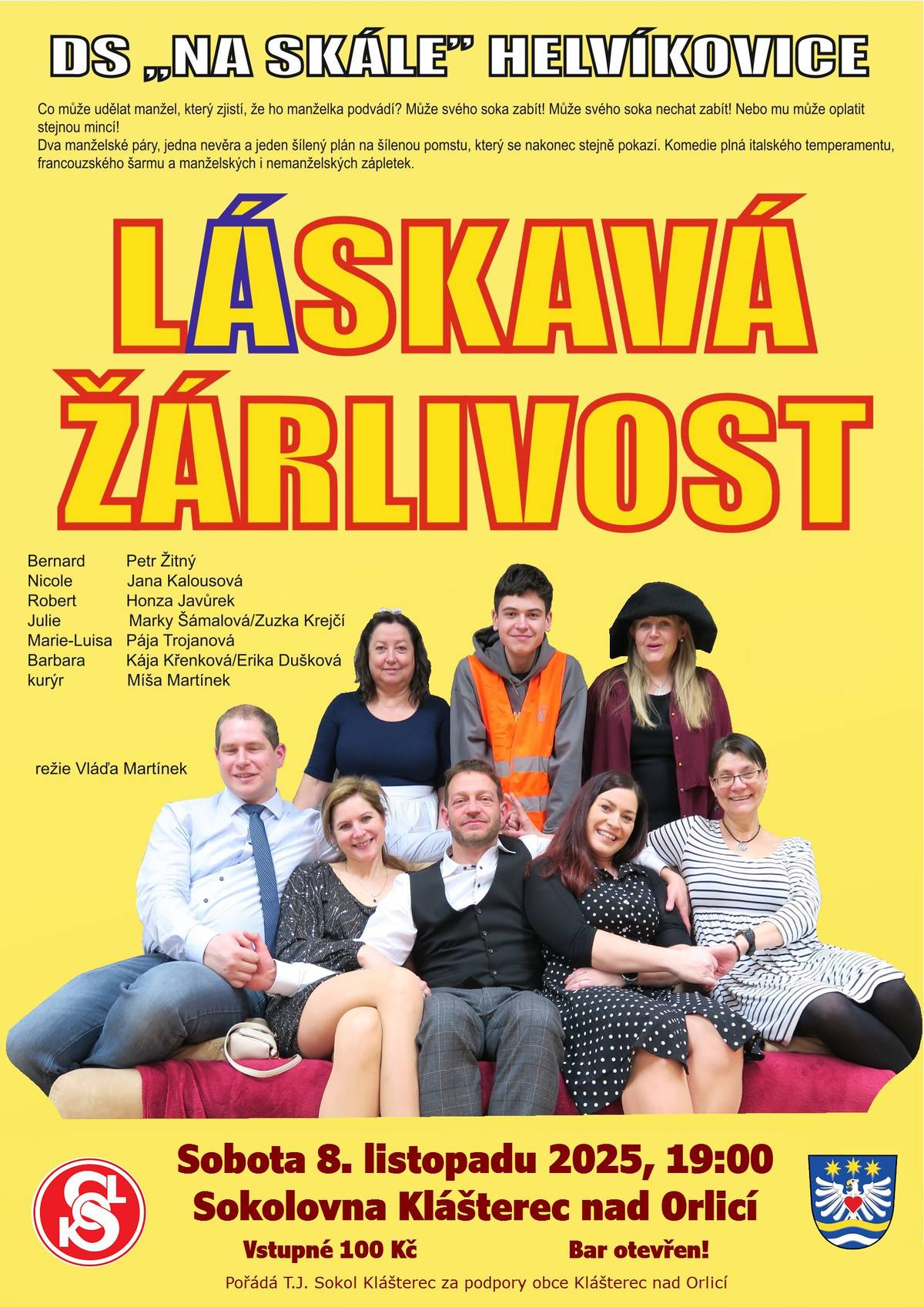 DS „Na skále“ Helvíkovice vás zve na komedii plnou italského temperamentu, francouzského šarmu a manželských i nemanželských zápletek. Dva manželské páry, jeden šílený plán a jedna ještě šílenější pomsta – co se může pokazit? Sobota 8. listopadu 2025 v 19:00 Sokolovna Klášterec nad Orlicí Vstupné: 100 Kč Bar otevřen! Přijďte si užít pohodový večer plný smíchu! Pořádá T.J. Sokol Klášterec za podpory obce Klášterec nad Orlicí.