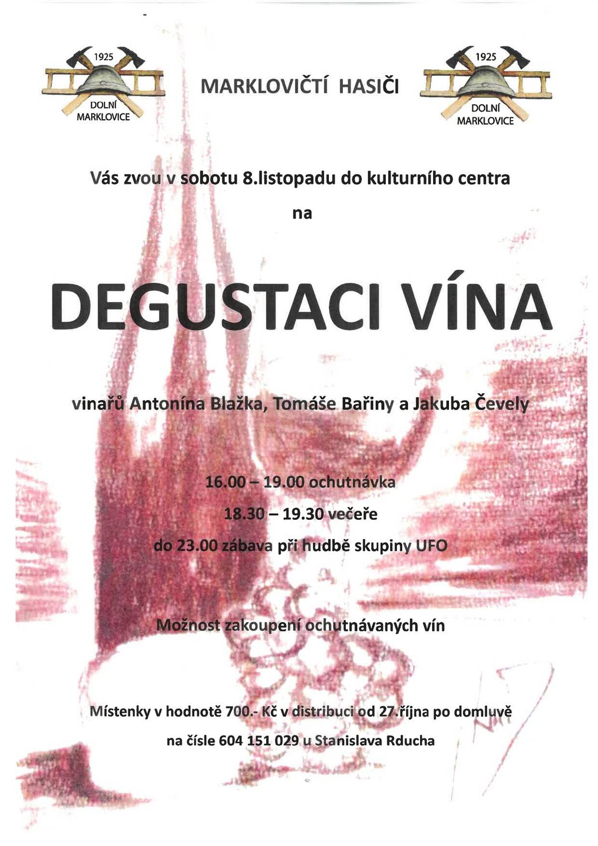 Máme ještě volná místa na skvělou akci pořádanou dobrovolnými hasiči z Marklovic! Přijďte v sobotu 8. listopadu do Kulturního centra ochutnat vína přímo od vinařů z jižní Moravy – Antonína Blažka, Tomáše Bařiny a Jakuba Čevely. Můžete se těšit na posezení u hudby skupiny UFO, teplou večeři, skvělou atmosféru a možnost zakoupení ochutnávaných vín. Místenky v hodnotě 700 Kč – zájemci se mohou hlásit u Stanislava Rducha na tel. 604 151 029. Těšíme se na Vás