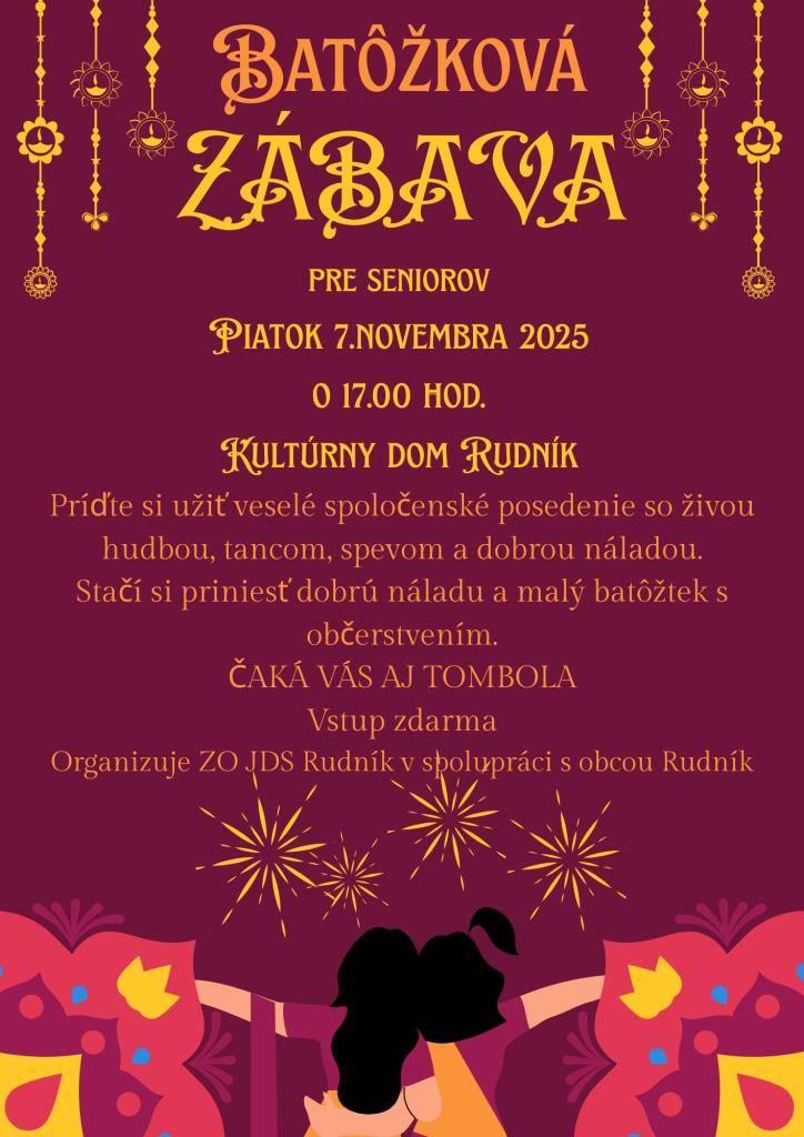 Základná organizácia Jednoty dôchodcov Slovenska v Rudníku pozýva všetkých seniorov na Batôžkovú zábavu, ktorá sa uskutoční v piatok 7. novembra 2025 o 17.00 hod. v Kultúrnom dome Rudník.