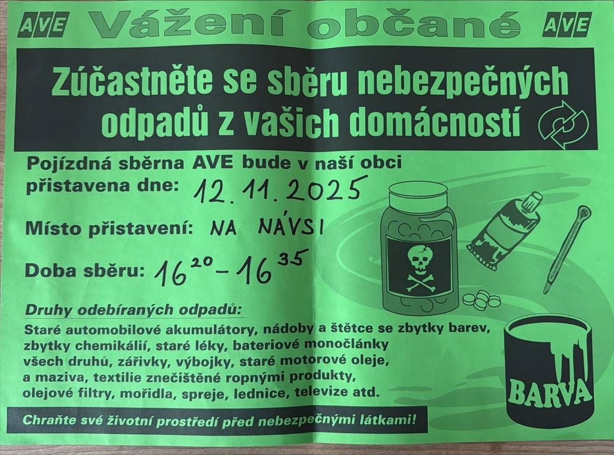 Ve středu 12.listopadu 2025 proběhne mobilní sběr nabezpečných odpadů v čase od 16:20 do 16:35 Odpad dovážejte až v době přistavení svozových aut, nevozte eternit, dehtovou lepenku a podobné stavební odpady.