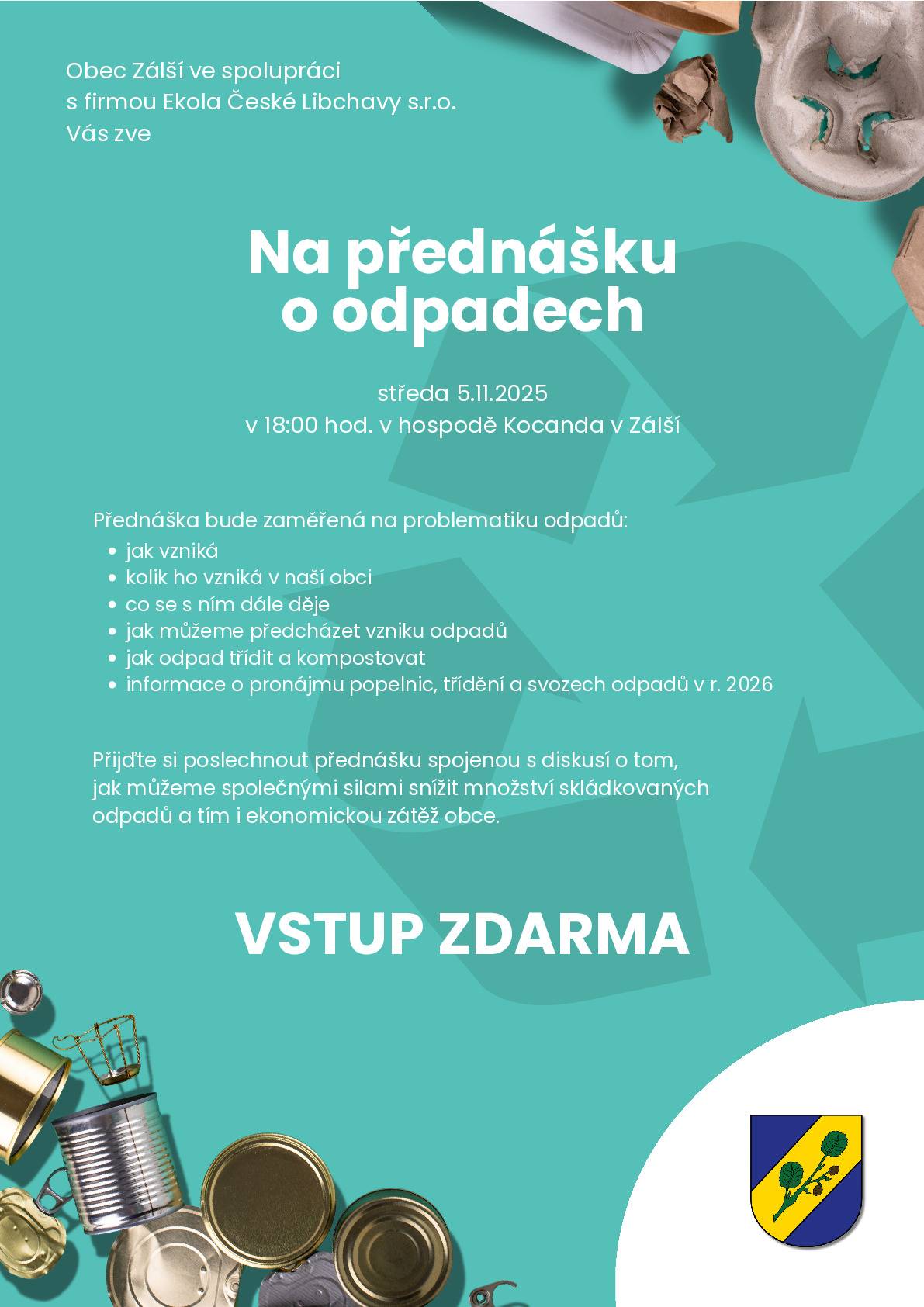 Obec Zálší ve spolupráci s firmou Ekola České Libchavy s.r.o Vás zve ve středu 5.11. v 18.00  na sál Kocandy na přednášku o odpadech.