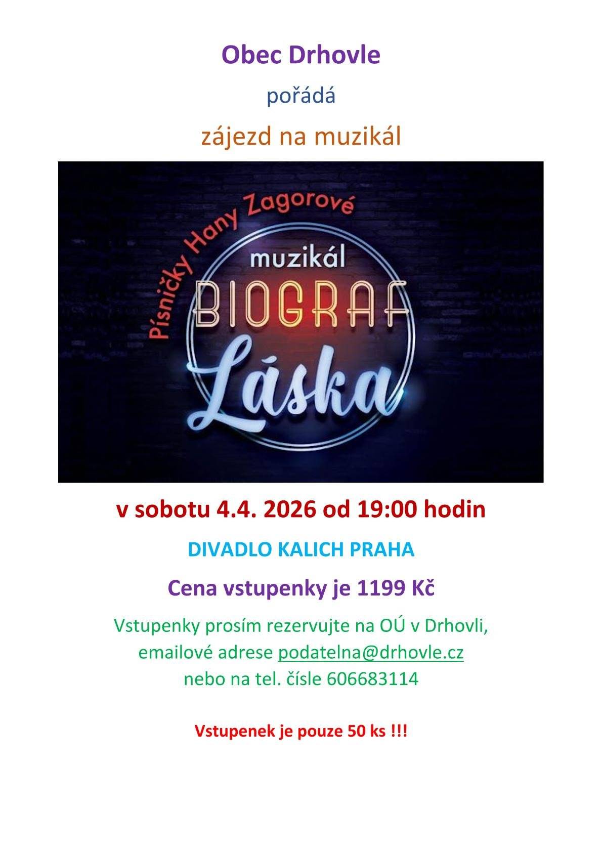 Obec Drhovle pořádá zájezd na muzikál Biograf láska dne 4.4. 2026 do divadla Kalich v Praze. Cena vstupenky je 1199 Kč. Rezervace vstupenek je možná na email. adrese podatelna@drhovle.cz, nebo na tel. 606683114.