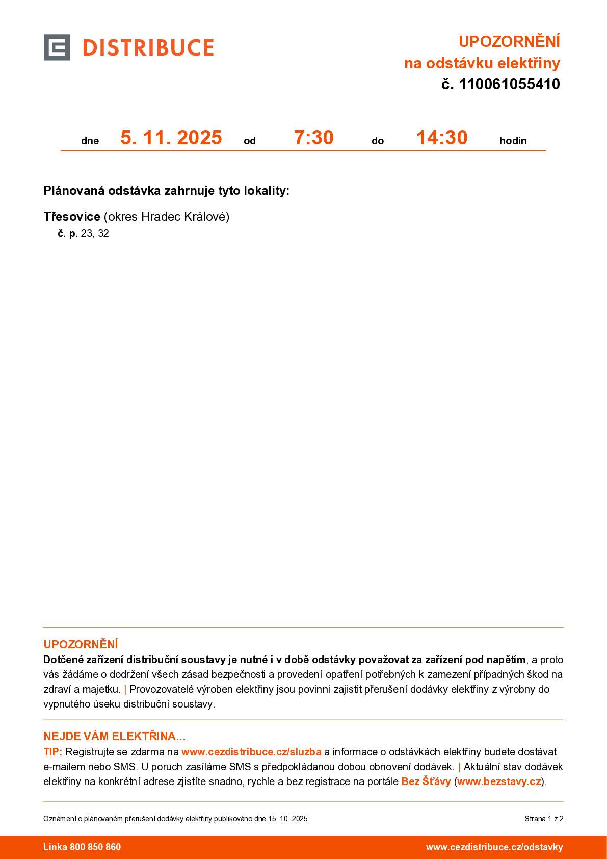 ČEZ DISTRIBUCE - oznamuje, že dne 5. 11. 2025 od 7:30 do 14:30 hodin proběhne v obci Třesovice plánovaná odstávka elektřiny. Plánovaná odstávka zahrnuje tyto lokality: Třesovice (okres Hradec Králové) č. p. 23, 32, 35, 36, 47, 51, 54, 65, 74, 75, 77-81, 83, 84, 85, 86, 88