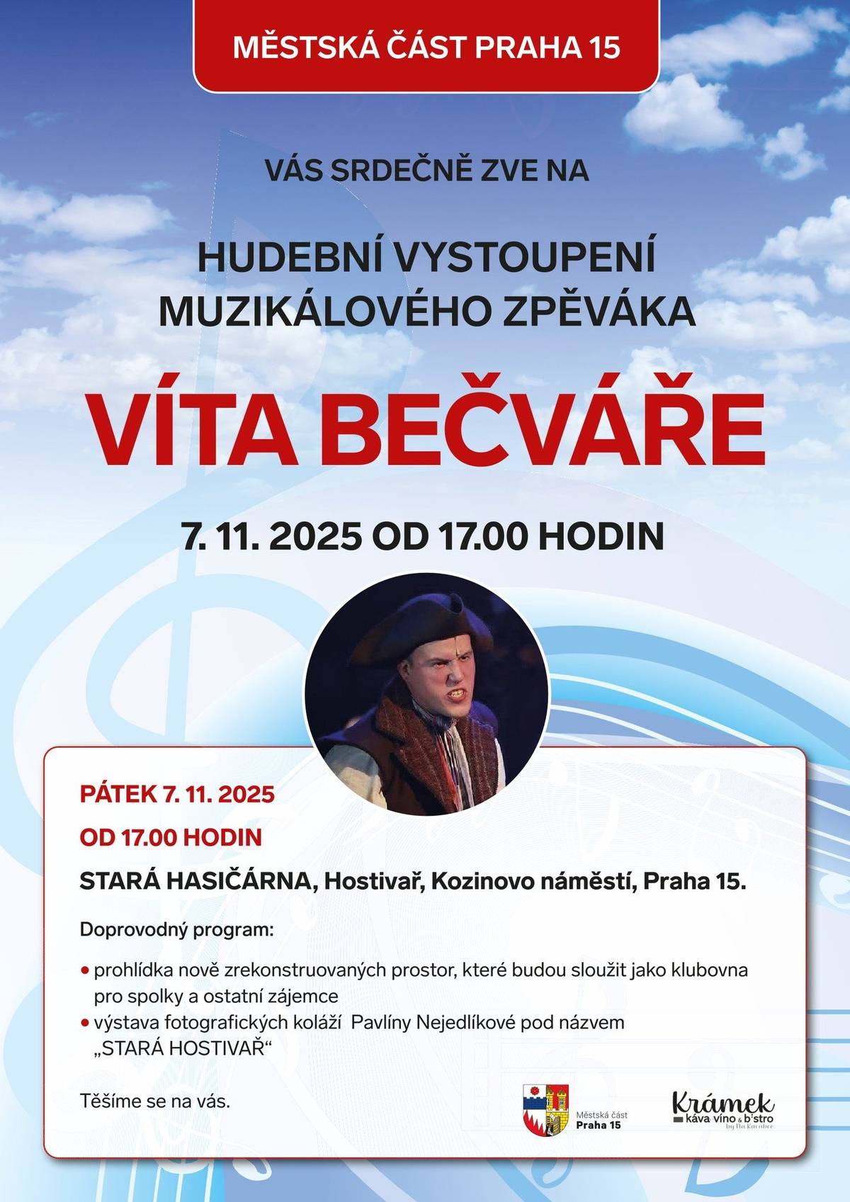 Městská část Praha 15 vás srdečně zve v pátek 7. listopadu od 17 hodin do Staré hasičárny v Hostivaři na hudební podvečer s muzikálovým zpěvákem Vítem Bečvářem. Součástí programu bude i prohlídka nově zrekonstruovaných prostor a výstava fotografií Pavlíny Nejedlíkové s názvem Stará Hostivař. Přijďte si užít příjemný kulturní večer, těšíme se na vás!