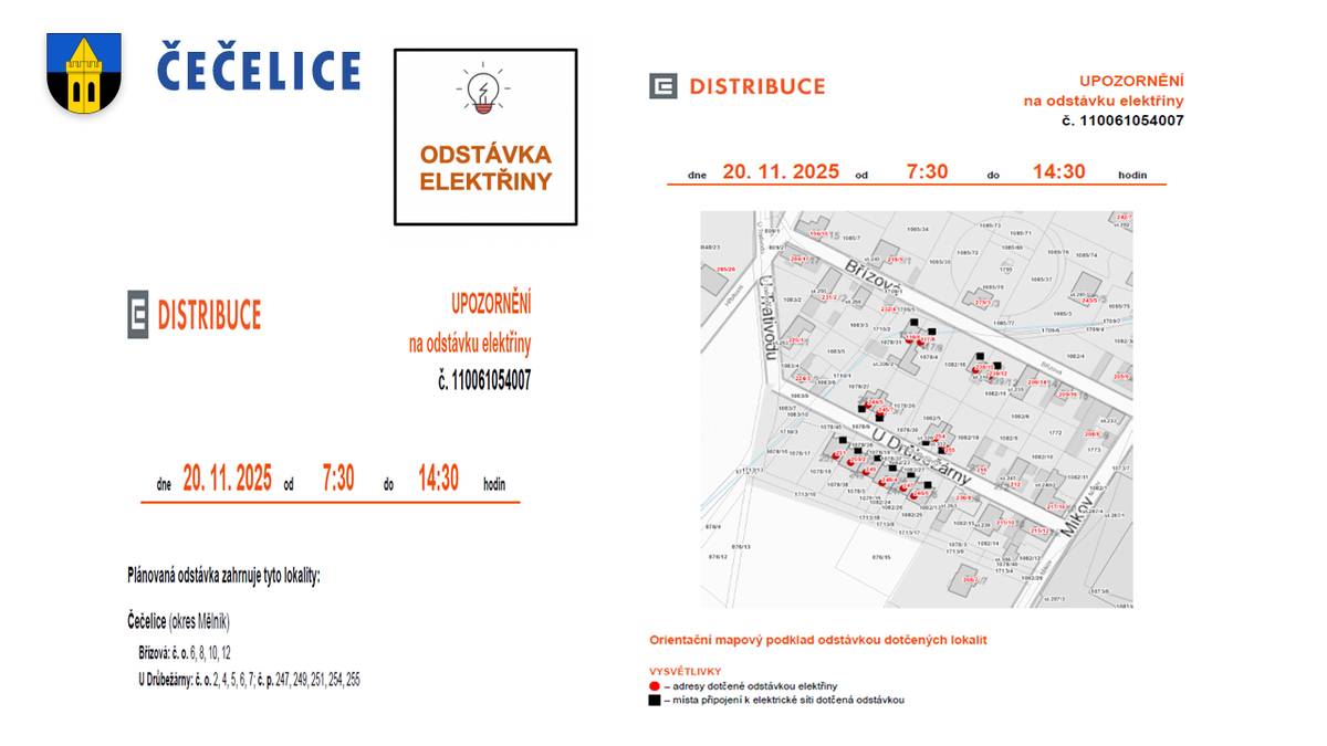 Plánovaná odstávka zahrnuje tyto lokality: Čečelice (okres Mělník) Břízová: č. o. 6, 8, 10, 12 U Drůbežárny: č. o. 2, 4, 5, 6, 7; č. p. 247, 249, 251, 254, 255