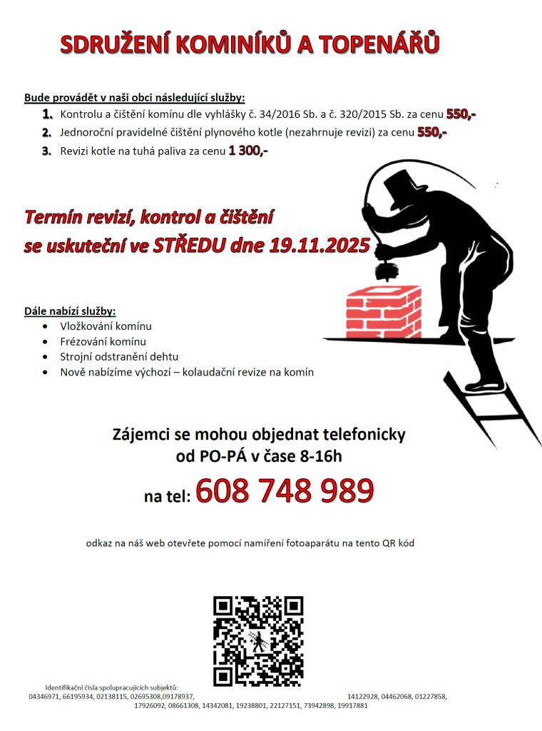 Sdružení kominíků a topenářů bude v obci 19.11. nabízet čištění komínů, revize kotlů a další služby. Objednat se můžete na tel.č. 608 748 989 od pondělí do pátku mezi 8:00 a 16:00.