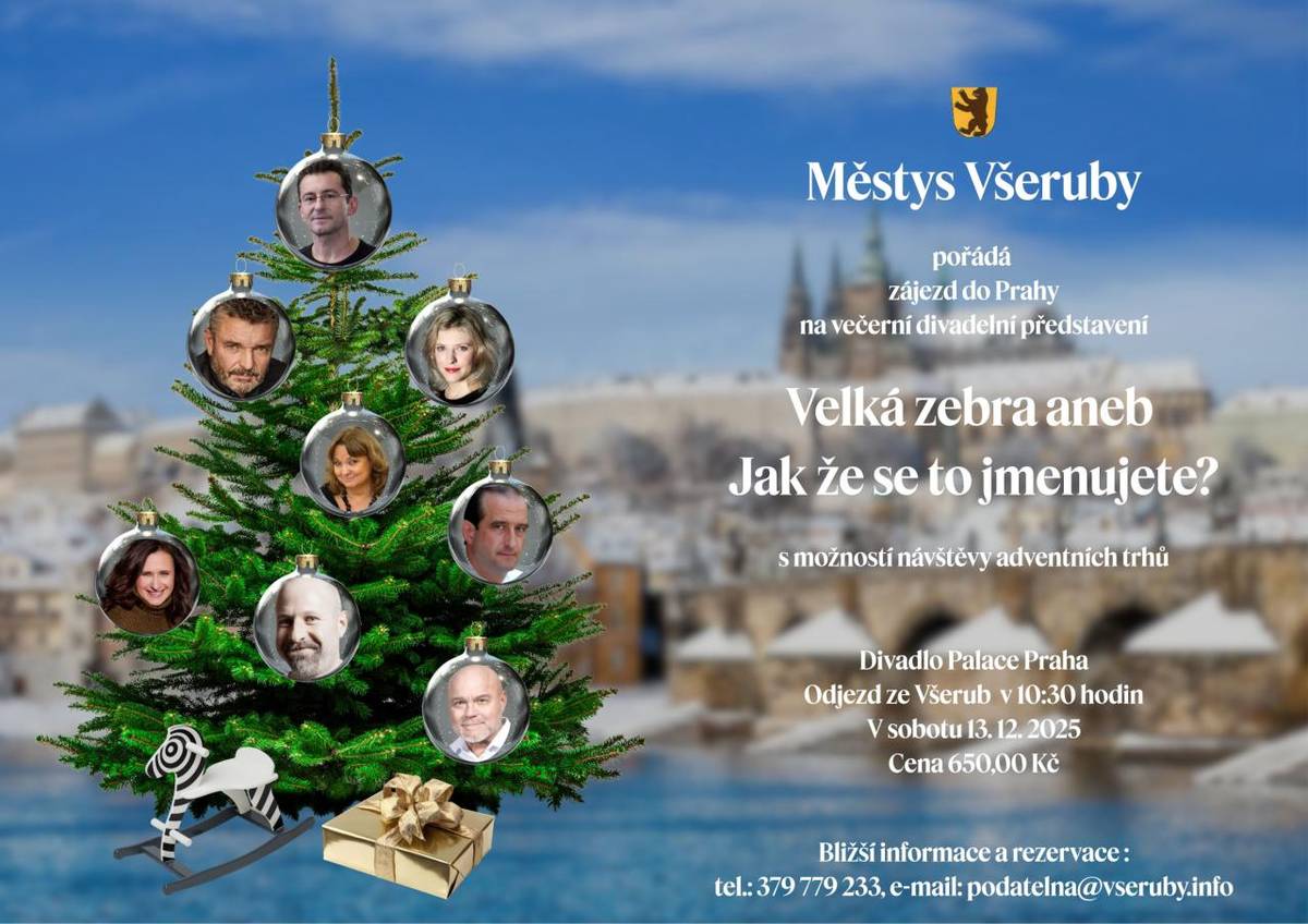 Městys Všeruby pořádá dne 13. 12. 2025 zájezd do Prahy na večerní divadelní představení "Velká zebra aneb Jak že se to jmenujete?" s možností návštěvy adventních trhů.