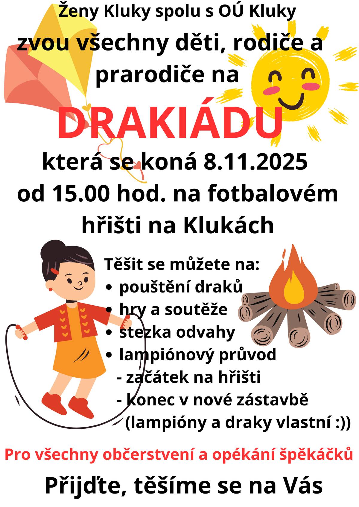 Srdečně Vás zveme na DRAKIÁDU. Dne 8.11. v 15:00 na fotbalové hřiště na Klukách. Těšit se můžete na hry, soutěže, opékání špekáčků a stezku s lampióny.