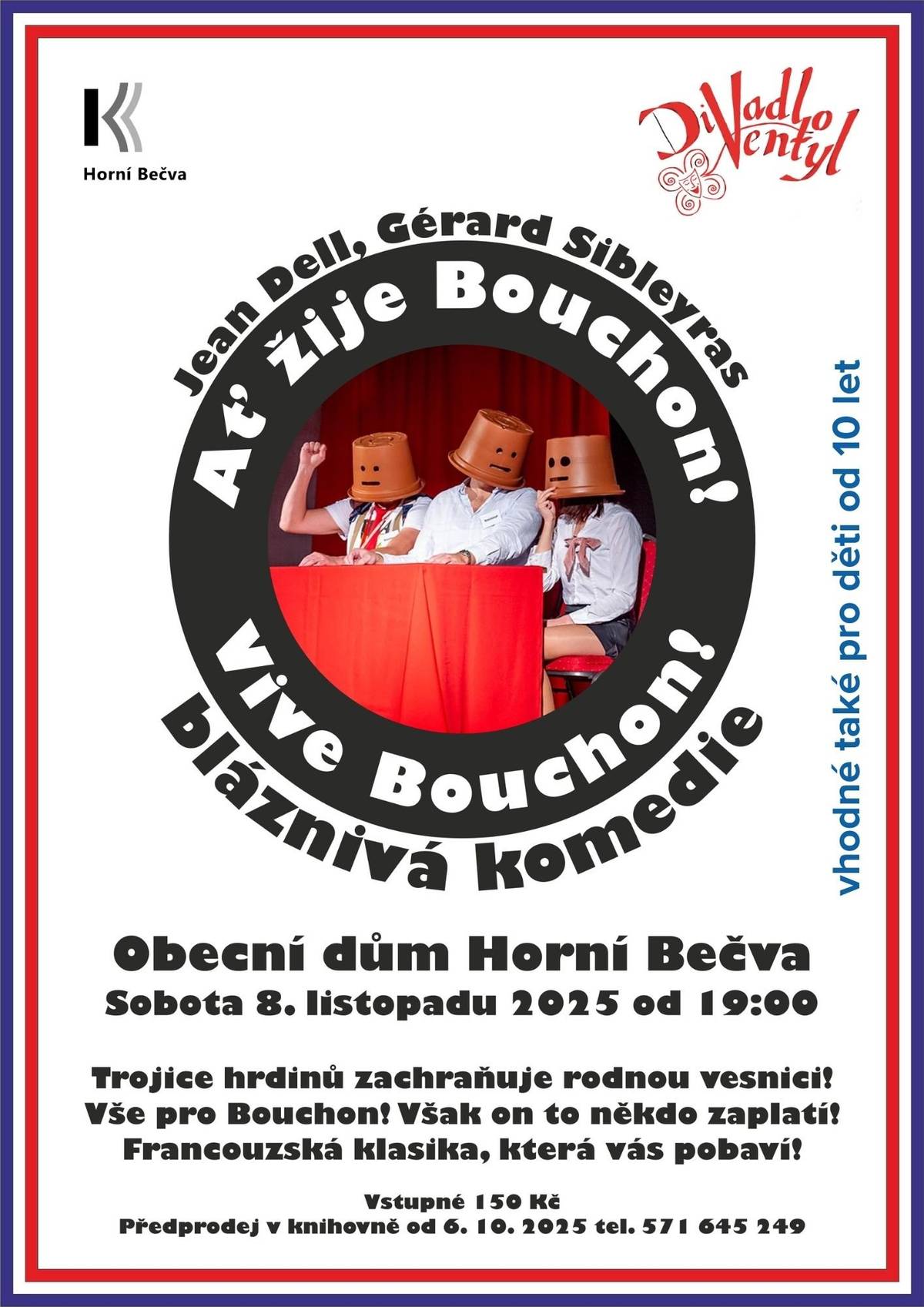 Komedie Ať žije Bouchon! je téměř absurdní fraškou nejhranějších současných autorů Jeana Della a Géralda Sibleyrase, napsanou v duchu těch nejlepších tradic typického, nezaměnitelného francouzského humoru. Ze zapadákova, obce zvané Bouchon, odchází stále více obyvatel za lepším i přesto, že se je trojice hrdinů, v čele se starostou, pomocí úplatků snaží udržet. Ne vše je dokonalé, spíše naopak, peněz není nikdy dost a sprejovat na zdi prostě nestačí. Poslední kapkou starostova kreativního počínání je žádost o tři dálniční sjezdy. Do Bouchonu přijíždí kontrola! Vtipem prošpikovaná situační komedie Ať žije Bouchon!, která slavila v době svého vzniku (2006) velké úspěchy u pařížského publika, pobaví všechny věkové kategorie vč. dětí od 10 let.