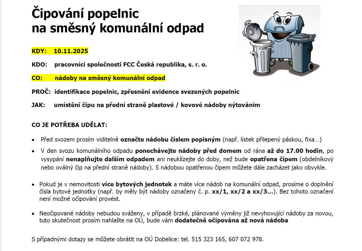 Obecní úřad Dobelice informuje občany, že v pondělí 10.11.2025 proběhne z důvodu identifikace popelnic a zpřesnění evidence svezených popelnic, čipování nádob na směsný komunální odpad.