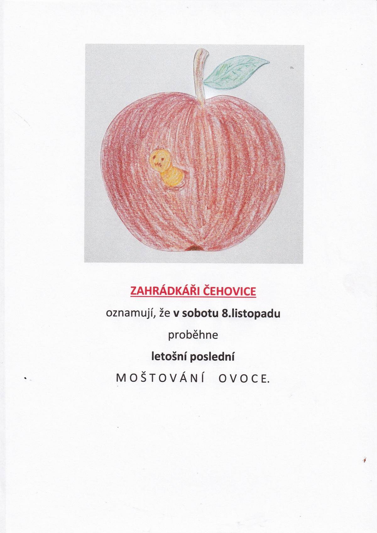 Zahrádkáři Čehovice oznamují, že v sobotu 8.listopadu proběhne letošní POSLEDNÍ MOŠTOVÁNÍ.