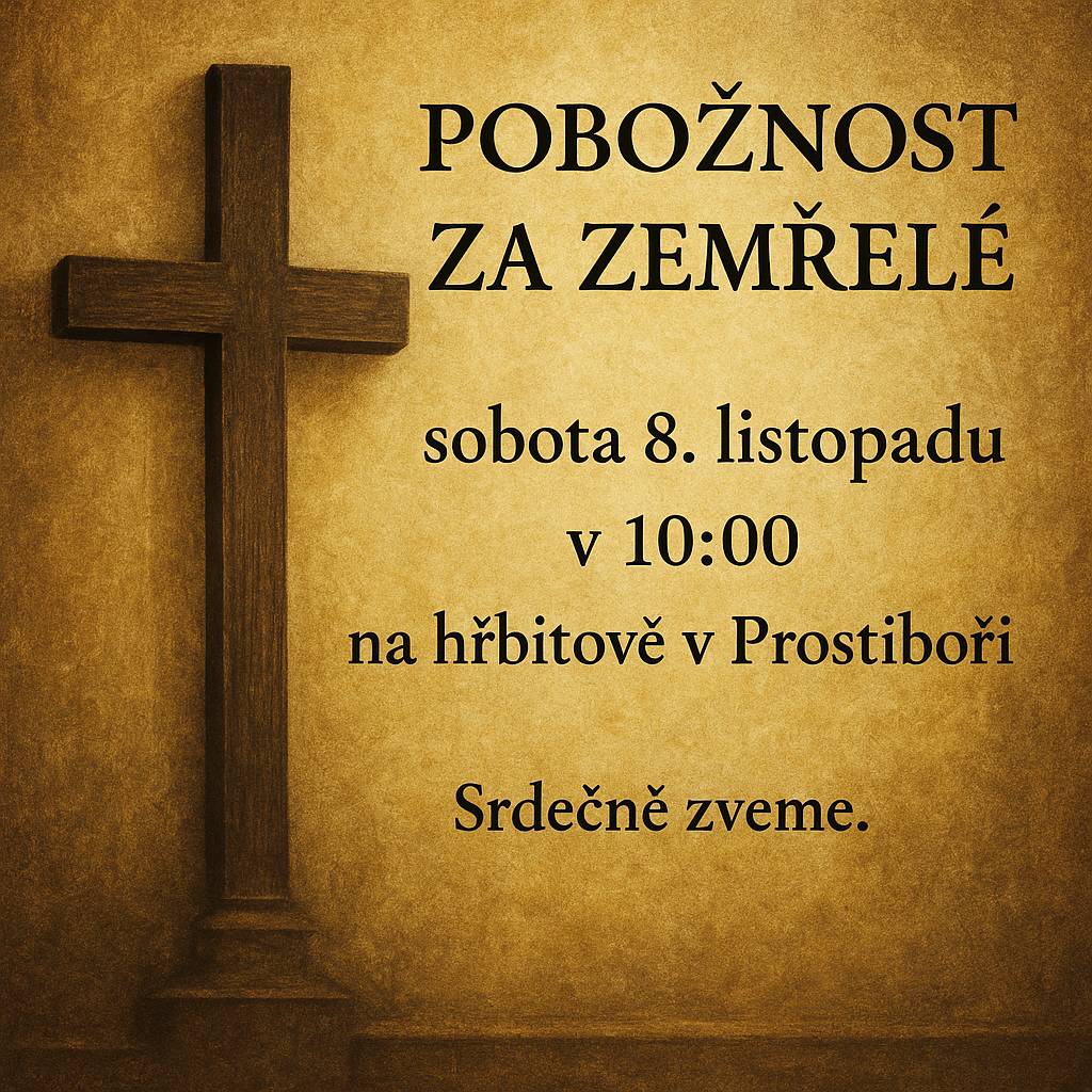 V sobotu 8. listopadu se sejdeme na hřbitově v Prostiboři k pobožnosti za zemřelé. Začátek v 10:00. Srdečně zveme všechny, kdo chtějí společně vzpomenout.